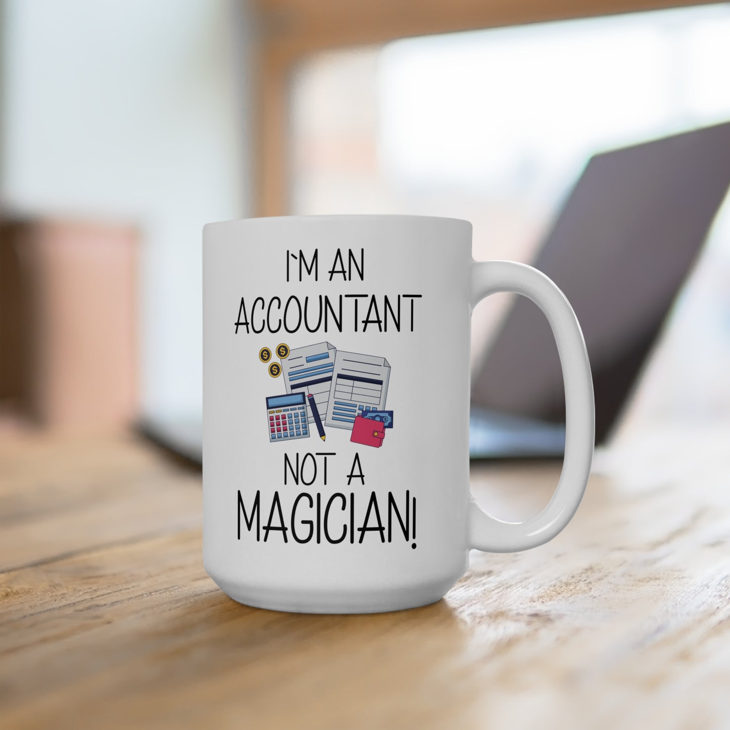 Funny Accountant Mug – I'm an Accountant, Not a Magician – CPA & Finance Gift
