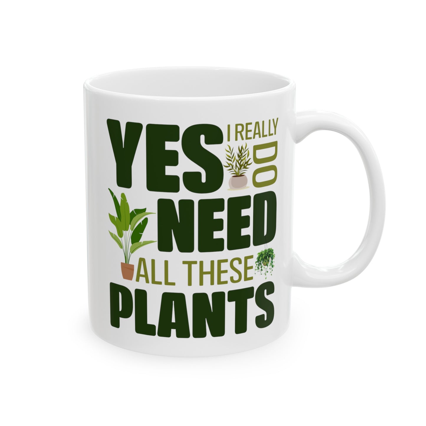Yes I Really Do Need All These Plants Mug – Bold Green Text with Plant Graphics
