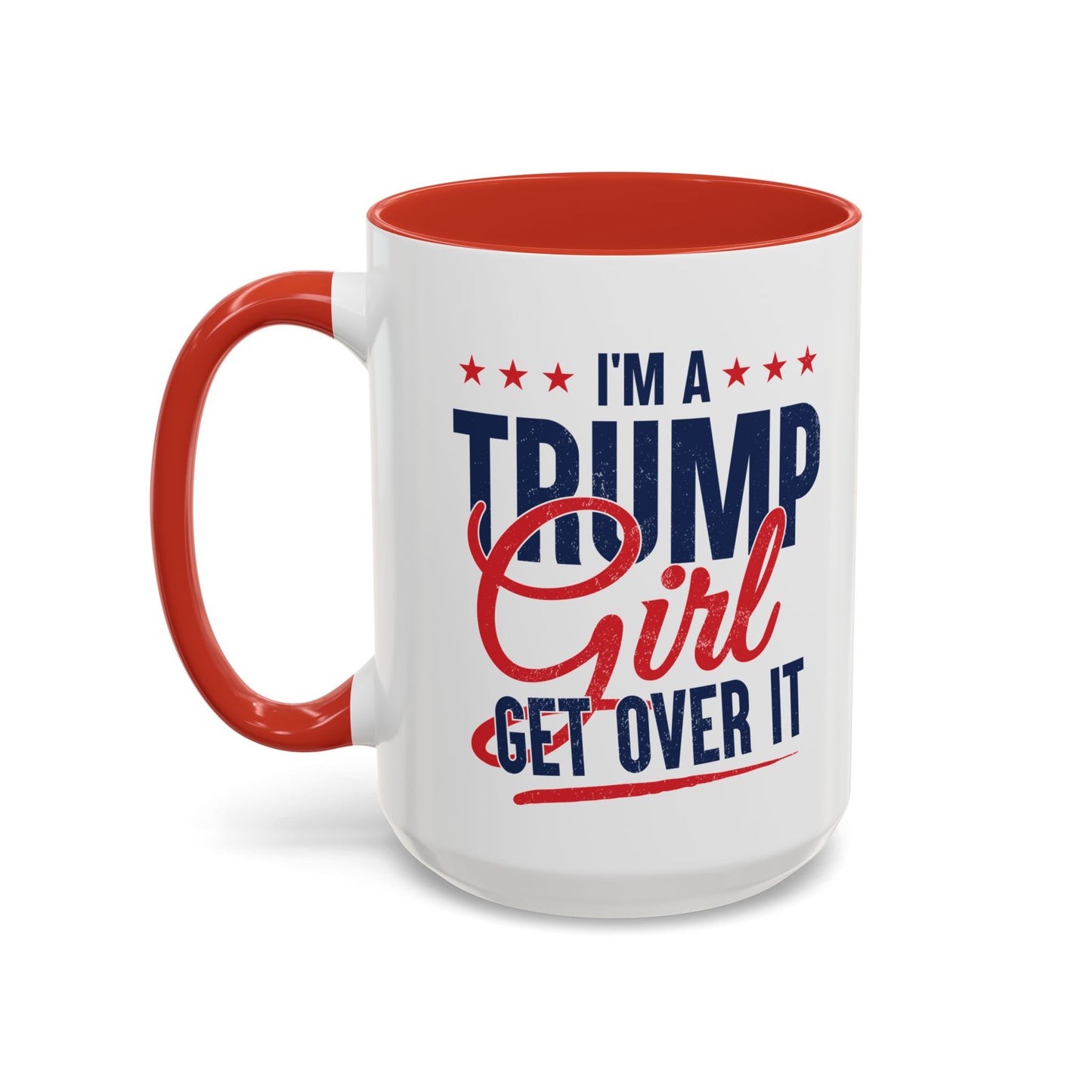 I'm A Trump Girl Get Over It Mug – Patriotic Republican Coffee Cup – Conservative Gift for Women, Trump Merchandise