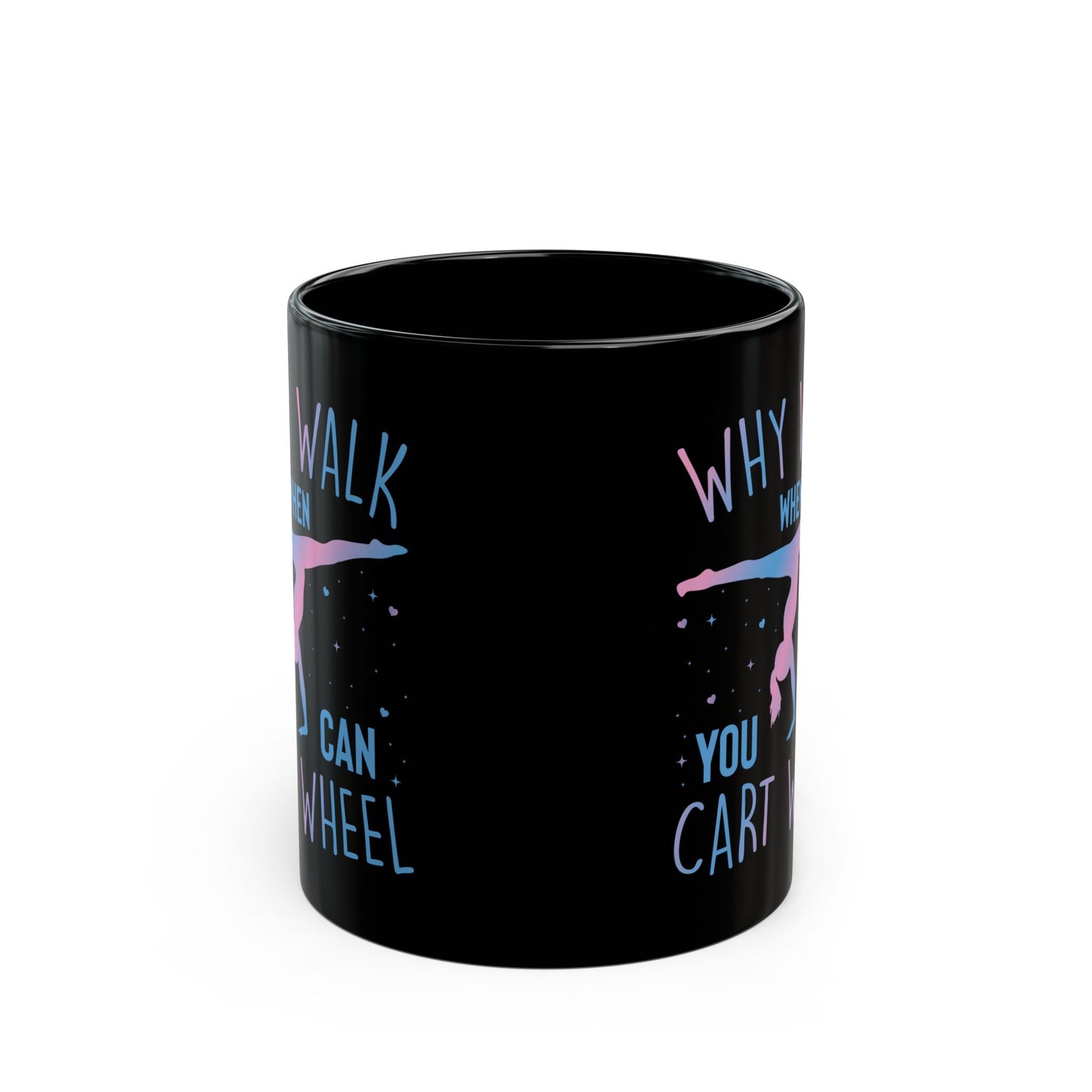 Why Walk When You Can Cart Wheel Black Mug (11oz, 15oz)