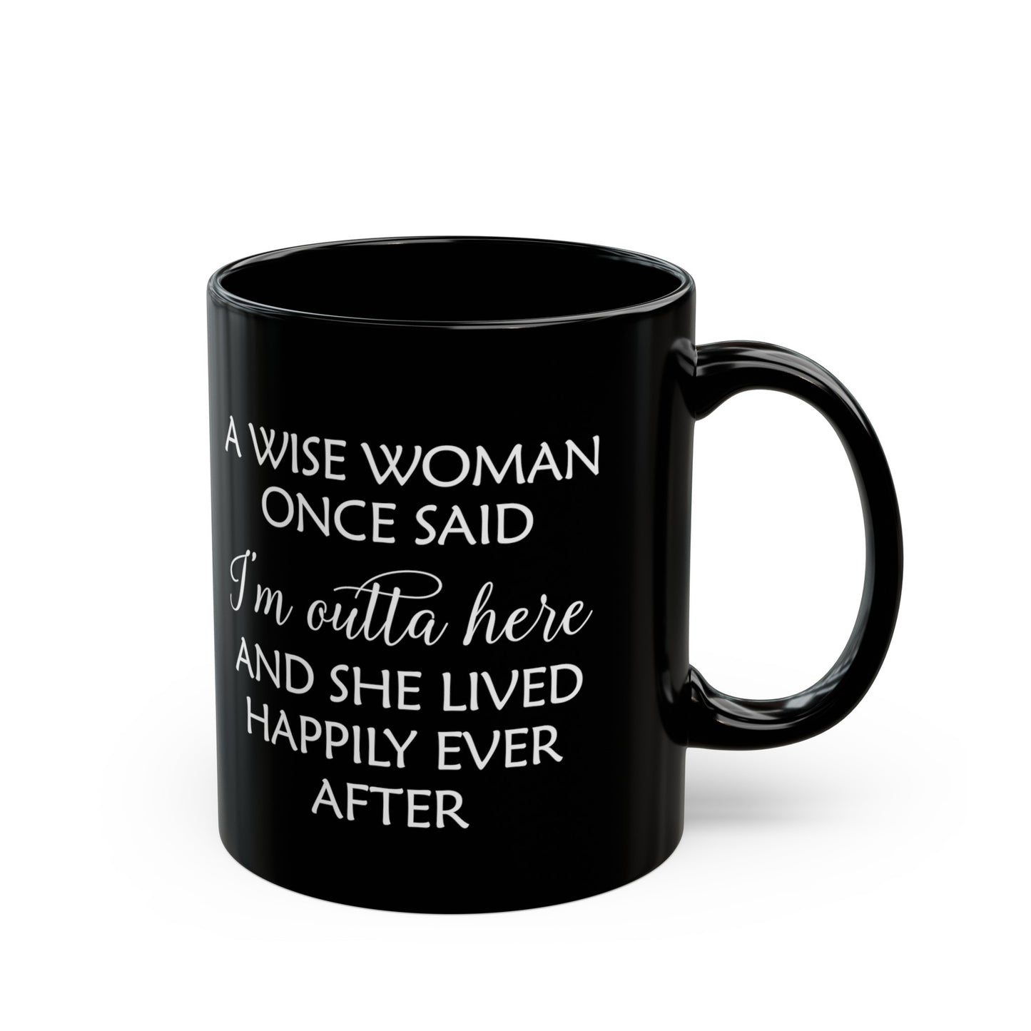 A Wise Woman Once Said I'm Outta Here Black Mug – Bold Retirement Gift