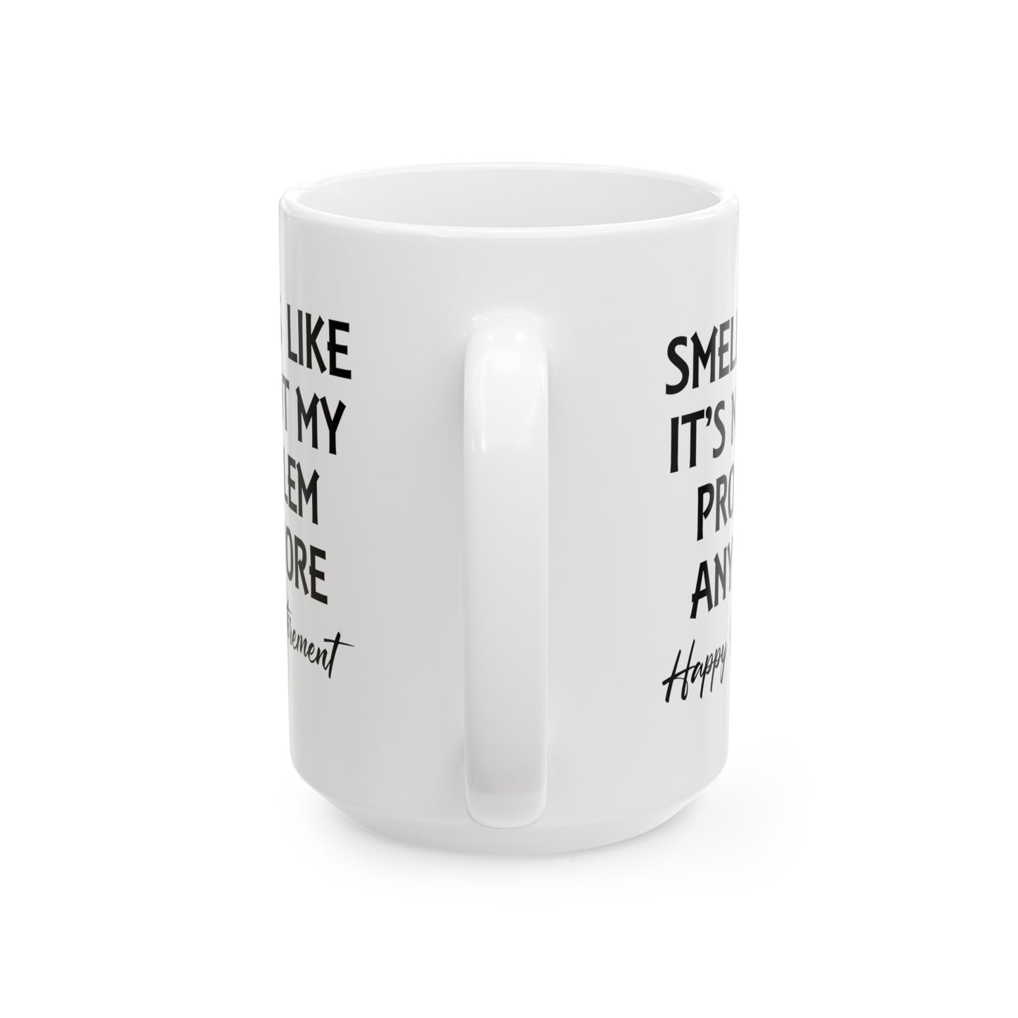 White Retirement Mug – Smells Like It's Not My Problem Anymore