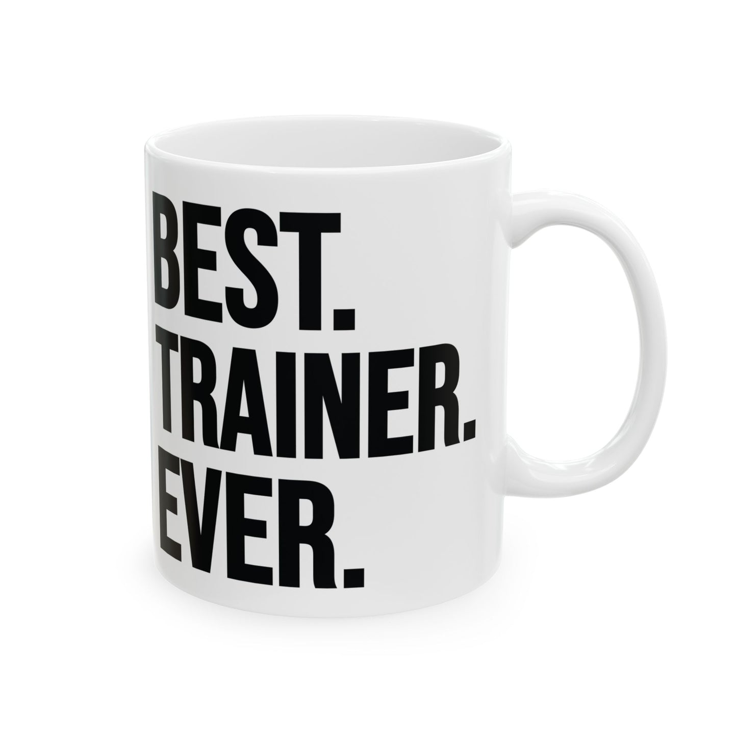 Best Trainer Ever White Mug, (11oz, 15oz)
