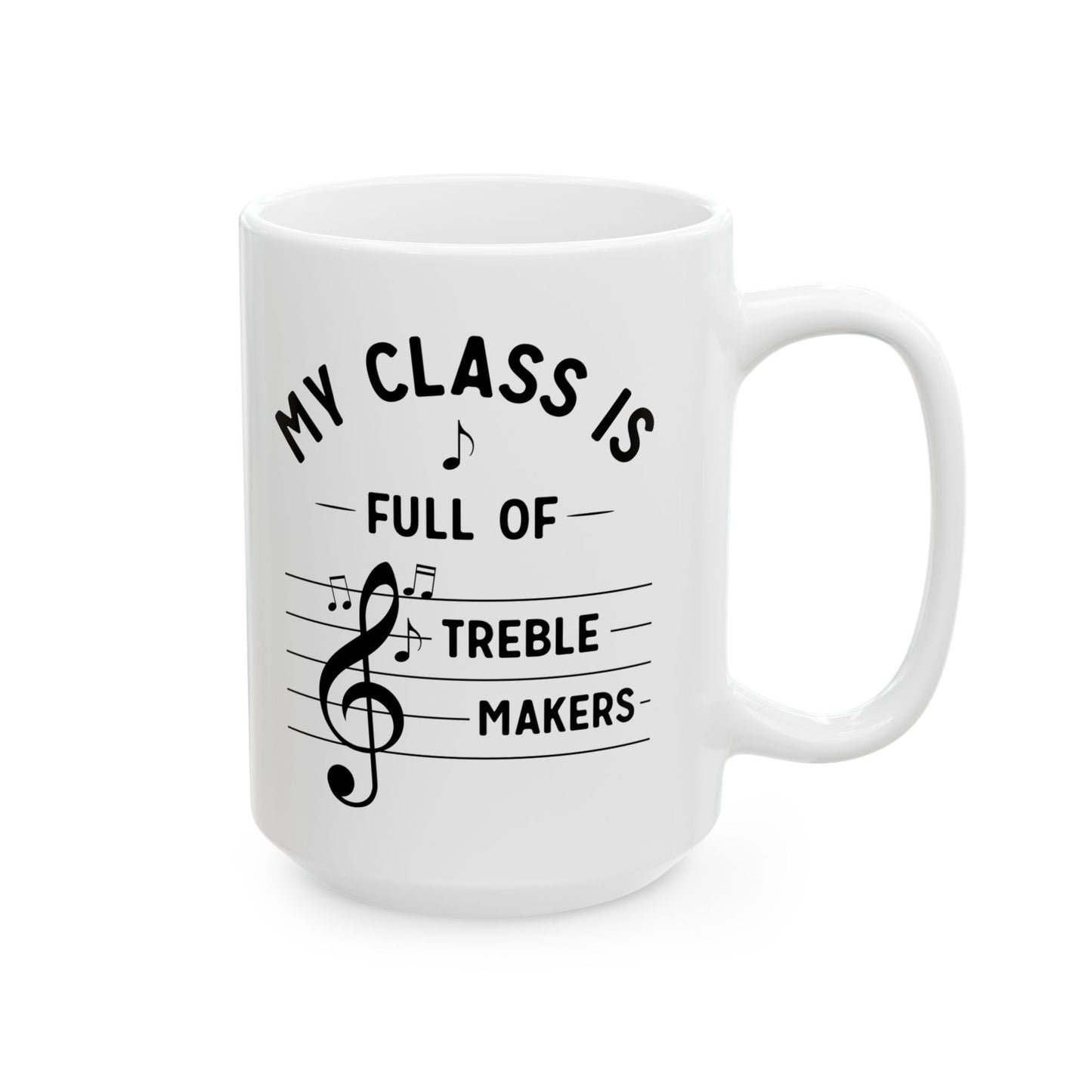 Funny Music Teacher Mug – My Class Is Full of Treble Makers – Music Lover Gift, Choir Band Teacher Appreciation Coffee Cup