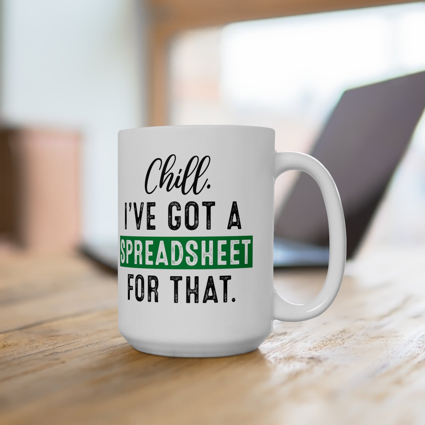 Chill, I’ve Got a Spreadsheet for That – Funny Data Analyst & Office Humor Mug