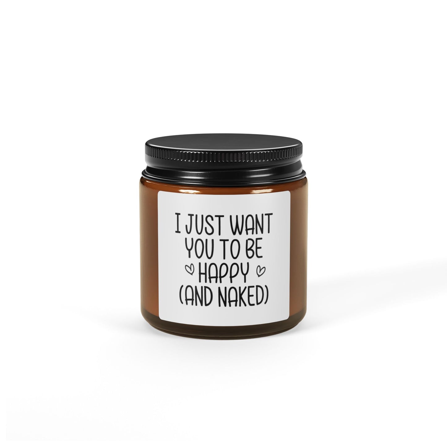 I Just Want You to Be Happy (And Naked) Candle – Funny Romantic Gift, Naughty Couples Present, Sexy Bedroom Decor