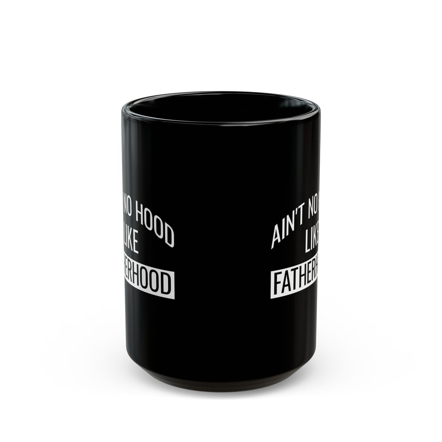 Gift from Son or Daughter – Ain't No Hood Like Fatherhood Mug