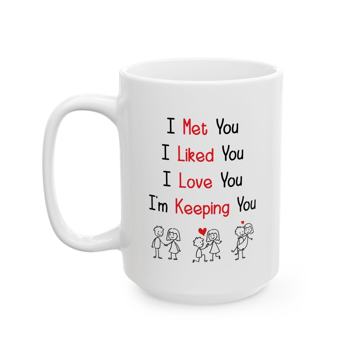 I Met You I Liked You I Love You Mug – Cute Stick Figure Couple – Romantic Gift for Him or Her