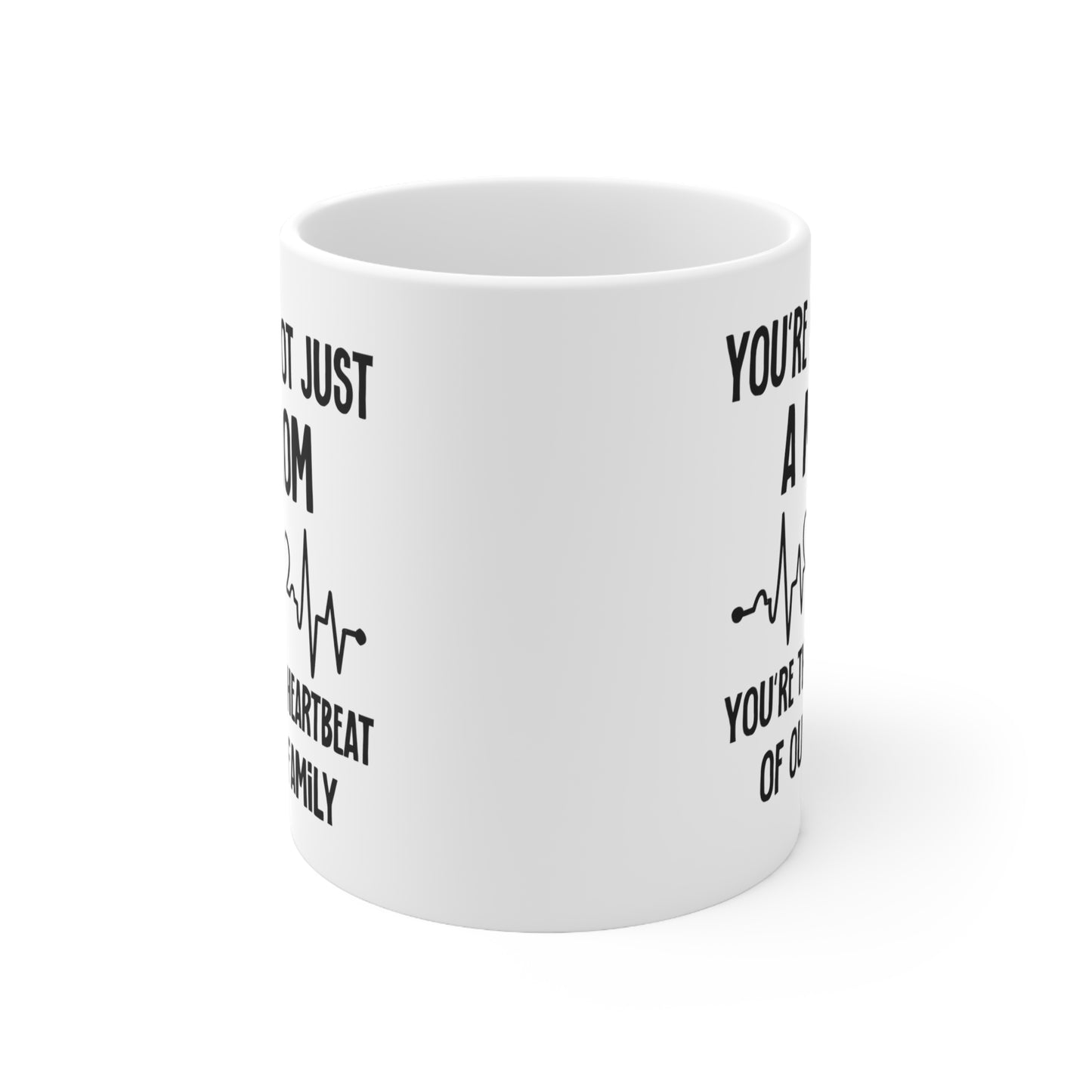 You're Not Just a Mom, You're the Heartbeat of Our Family Mug