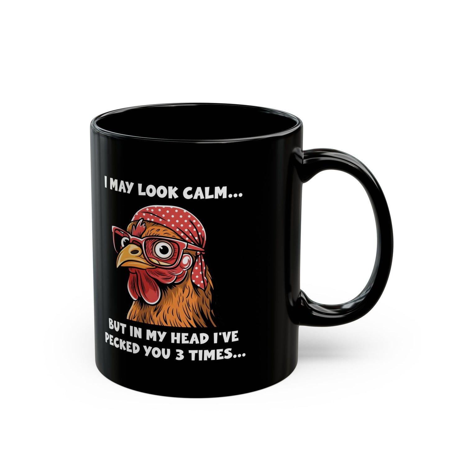 Black Funny Chicken Mug – I May Look Calm but I've Pecked You 3 Times