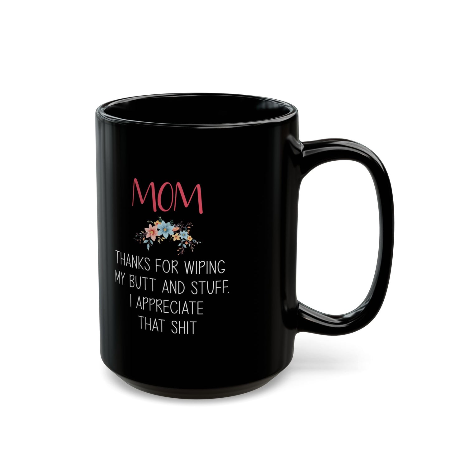 Gift from Daughter to Mom – Funny Floral Appreciation Mug