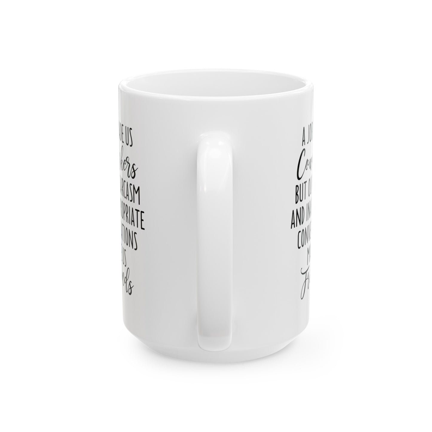 A Job Made Us Coworkers White Mug – Perfect Gift for Office Friends