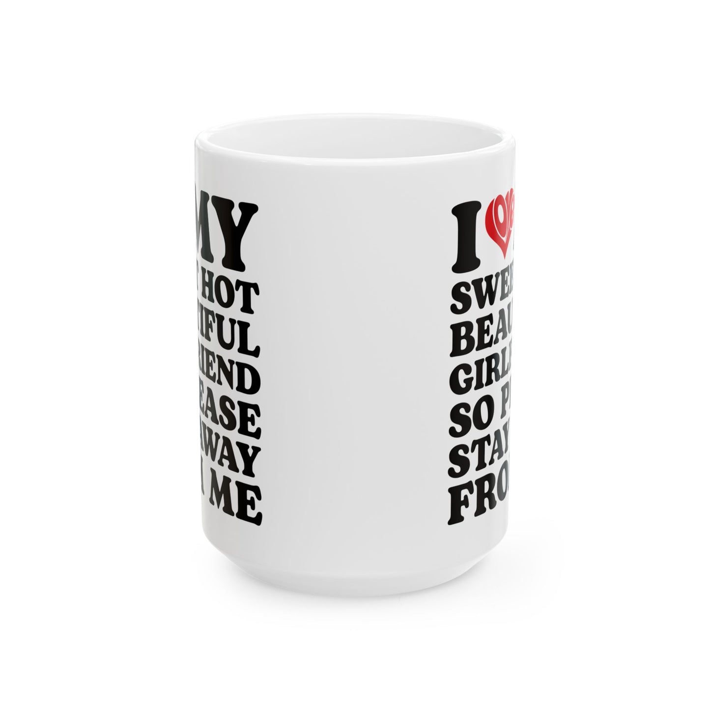Funny Protective Boyfriend Gift – Stay Away From Me Coffee Cup