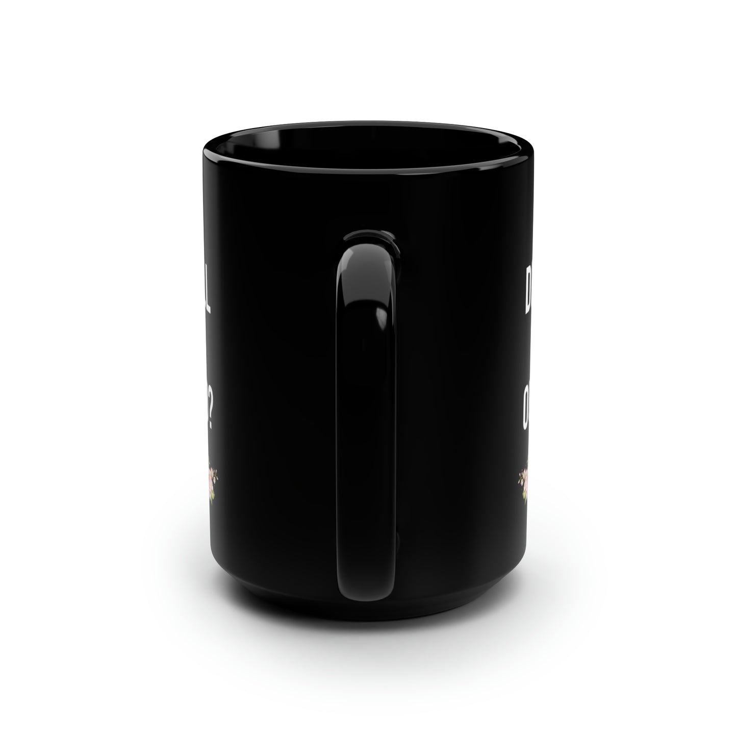 I'm Sorry Did I Roll My Eyes Out Loud? – Funny Black Coffee Mug with Floral Design