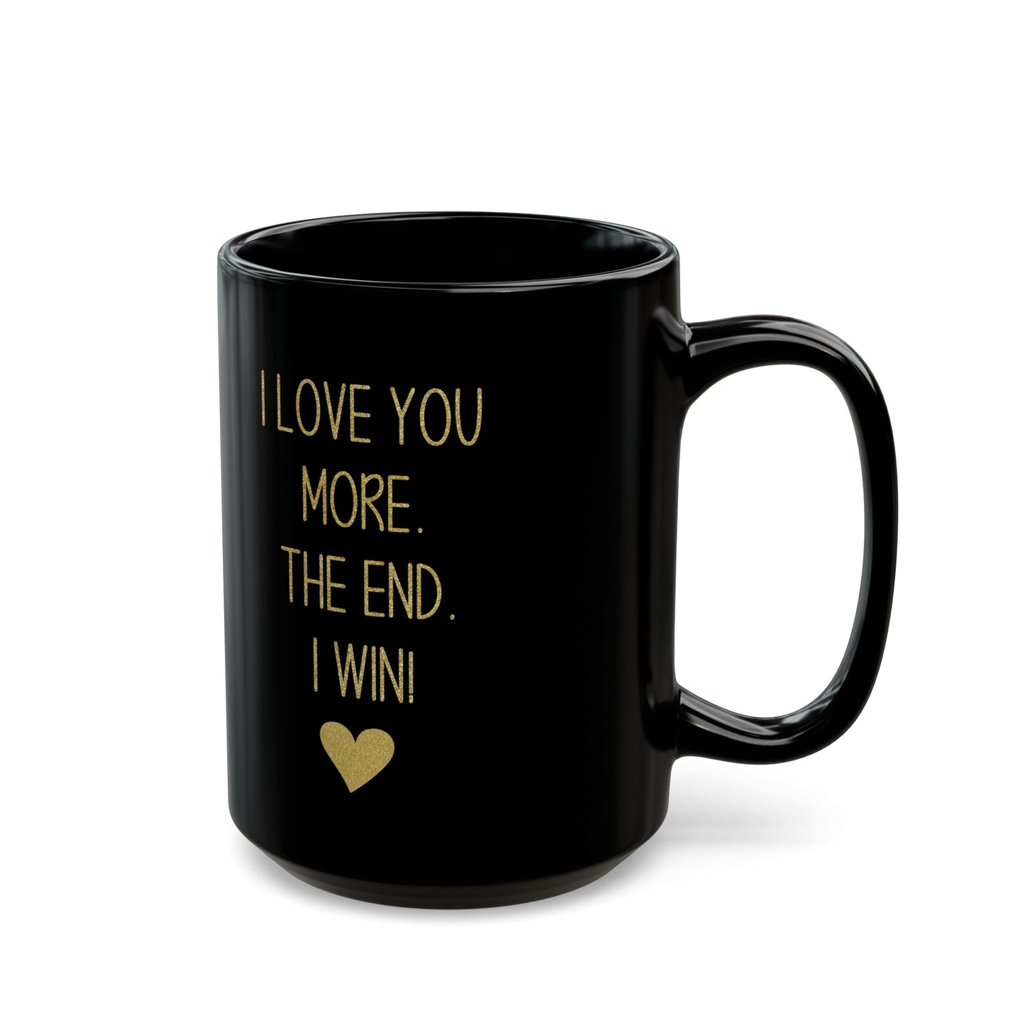 I Love You More Mug – Gold Text on Black – Funny Romantic Gift for Partner