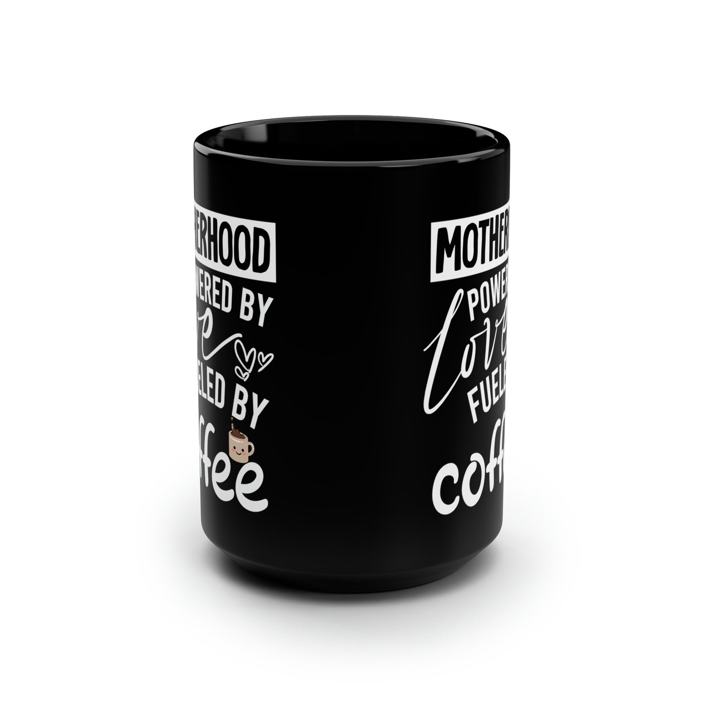 Motherhood Powered by Love Fueled by Coffee - Funny Mug for Moms