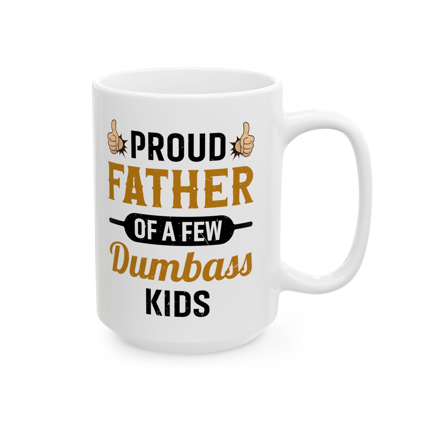 Funny Mug Gift for Dad from Kids – Proud Father of Dumb Kids
