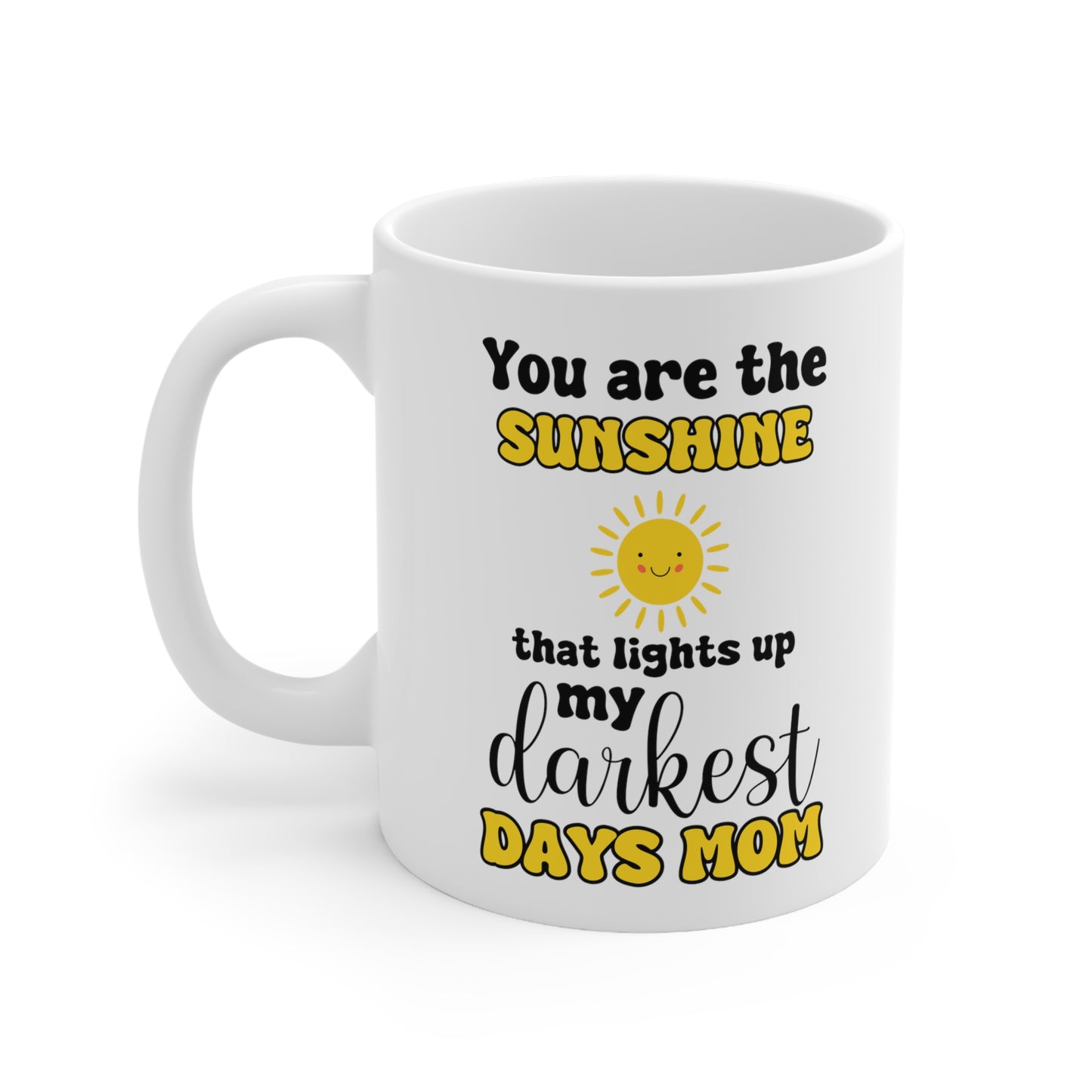 You Are the Sunshine That Lights Up My Darkest Days Mom Mug