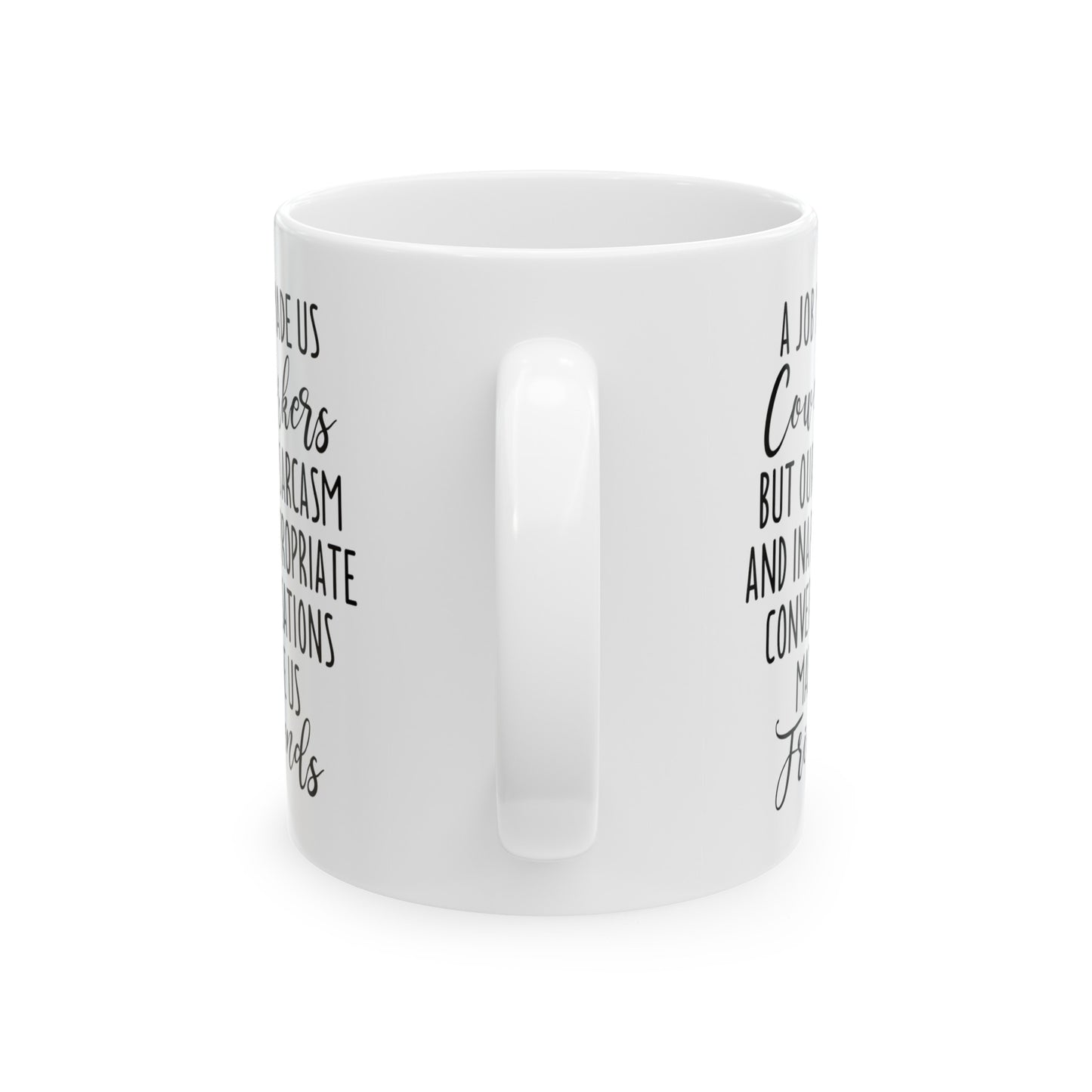 A Job Made Us Coworkers White Mug – Perfect Gift for Office Friends