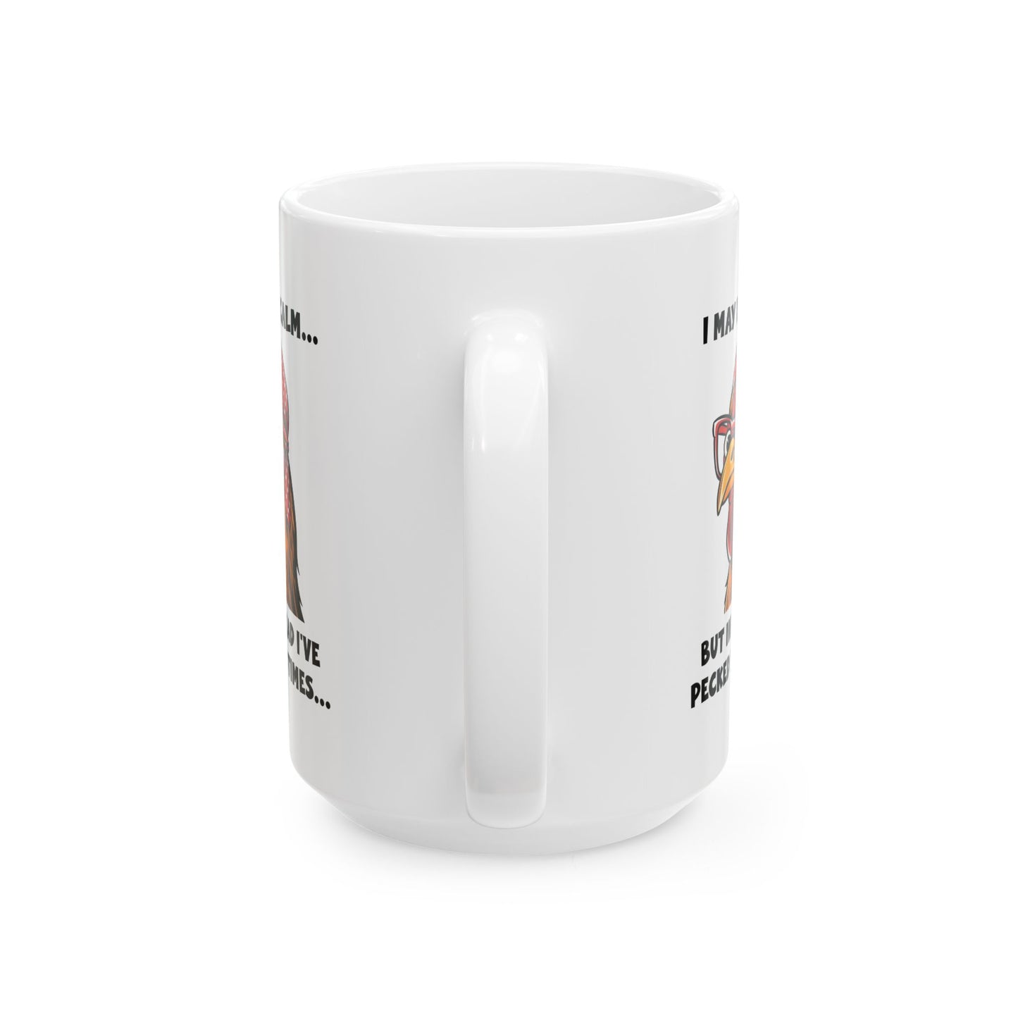 Funny Chicken Mug – I May Look Calm but I've Pecked You 3 Times