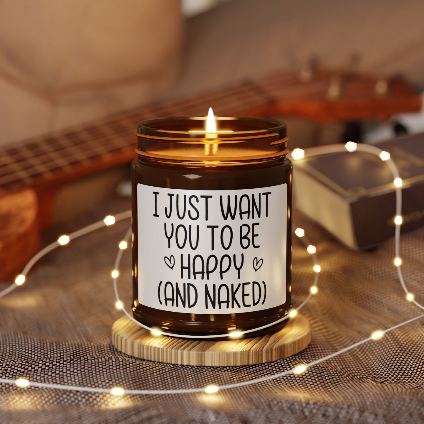 I Just Want You to Be Happy (And Naked) Candle – Funny Romantic Gift, Naughty Couples Present, Sexy Bedroom Decor