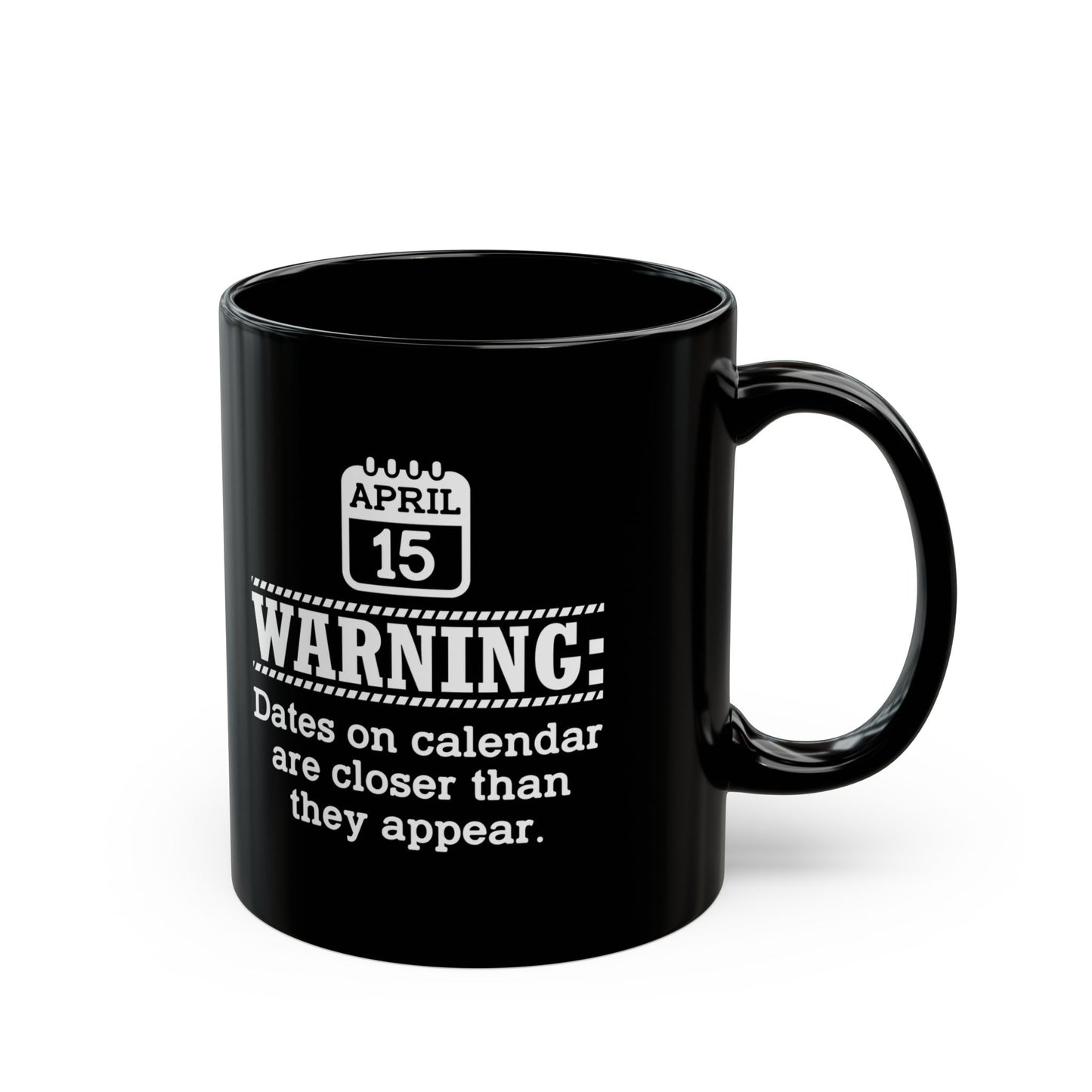 Funny Tax Day Mug – April 15 Calendar Warning Gift for Accountants