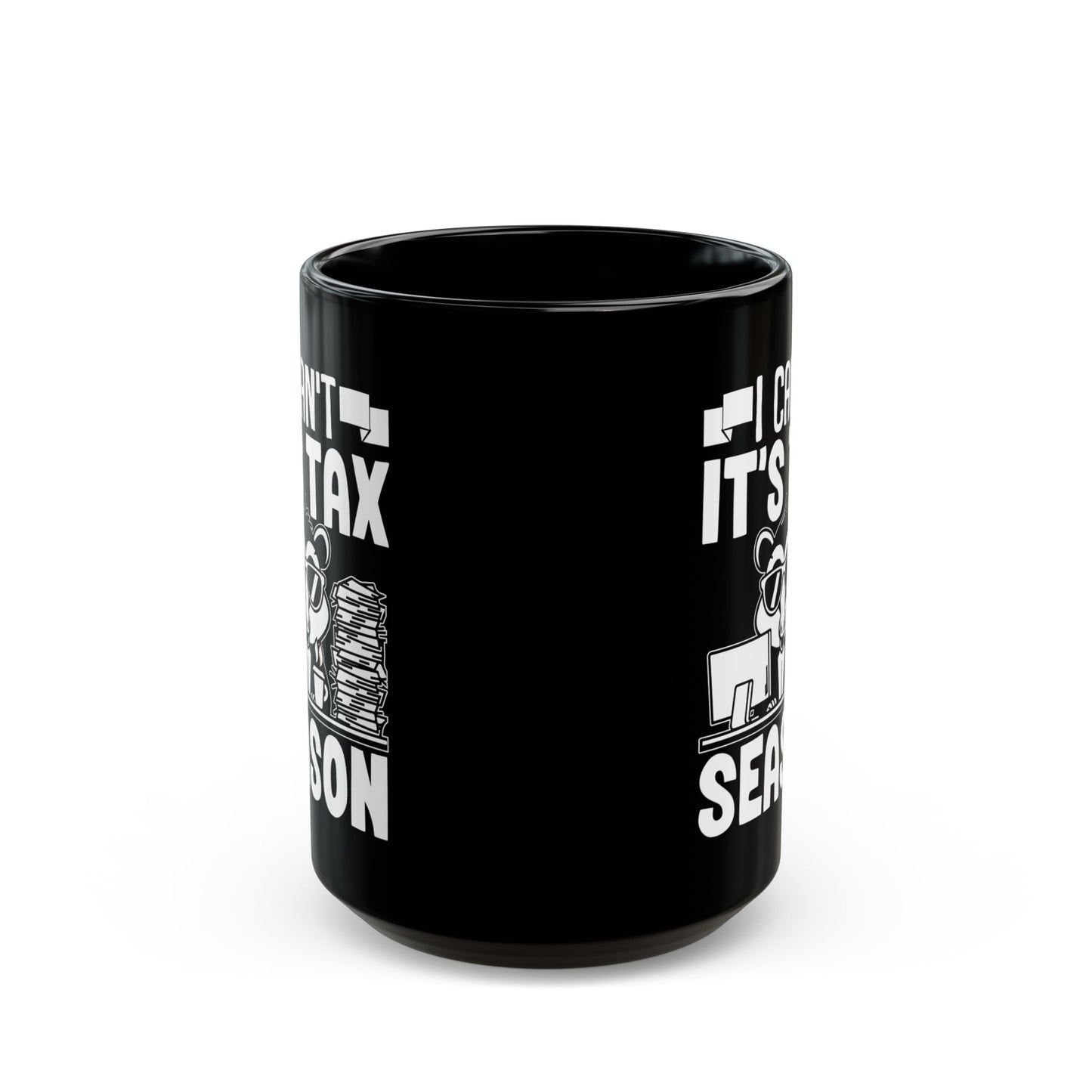 Black Tax Season Mug – I Can't It's Tax Season Funny Critter Cup