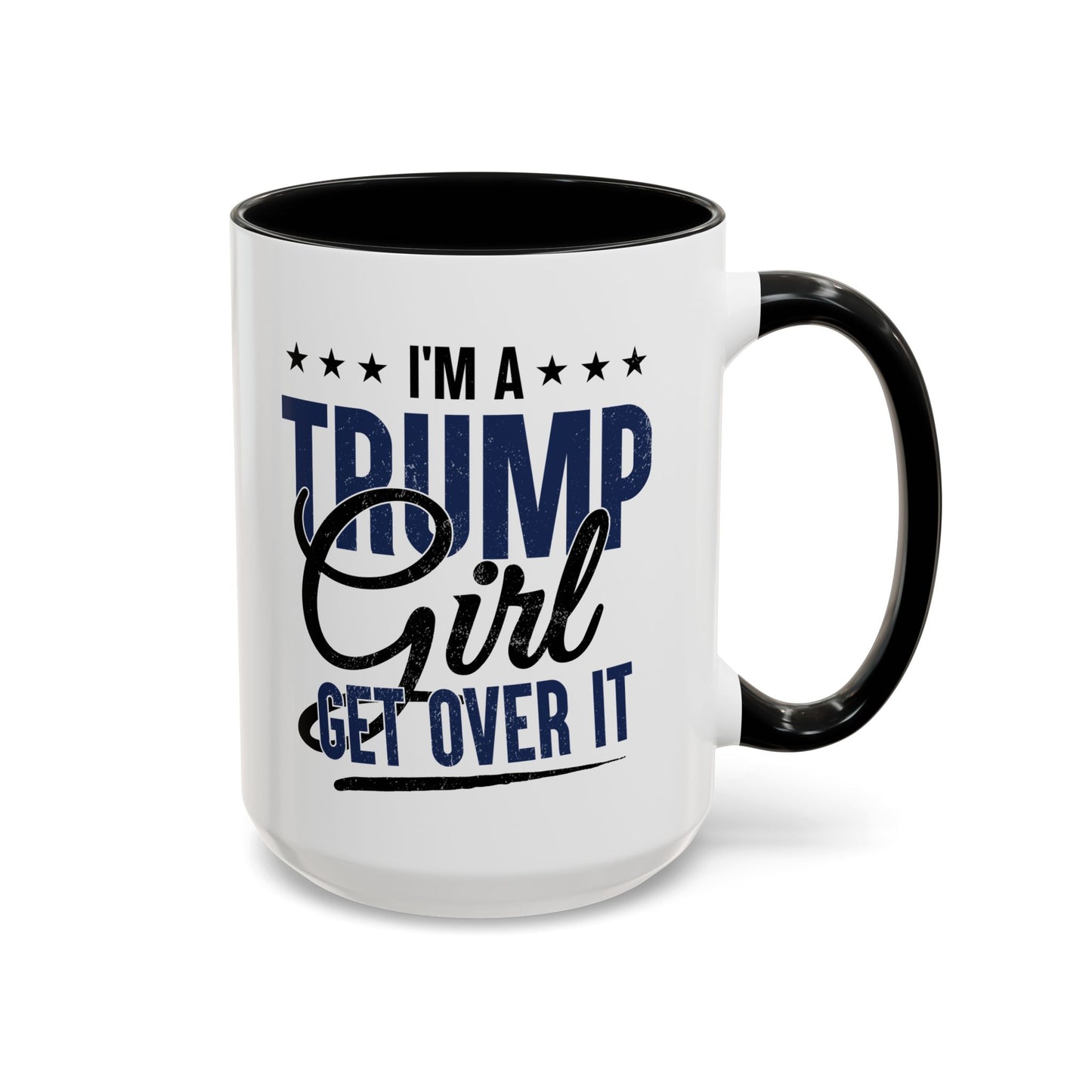 Funny Trump Girl Mug – I'm a Trump Girl Get Over It – Conservative Patriotic Gift for Women