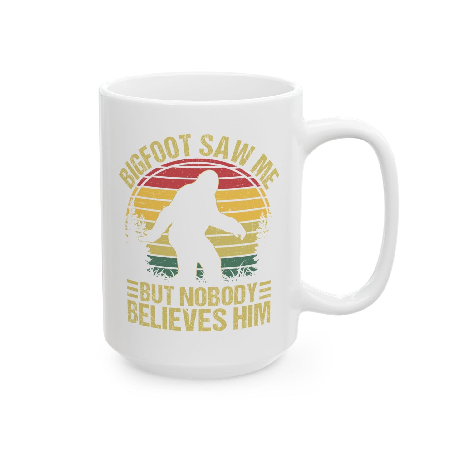 Bigfoot Saw Me But Nobody Believes Him White Mug, (11oz, 15oz)
