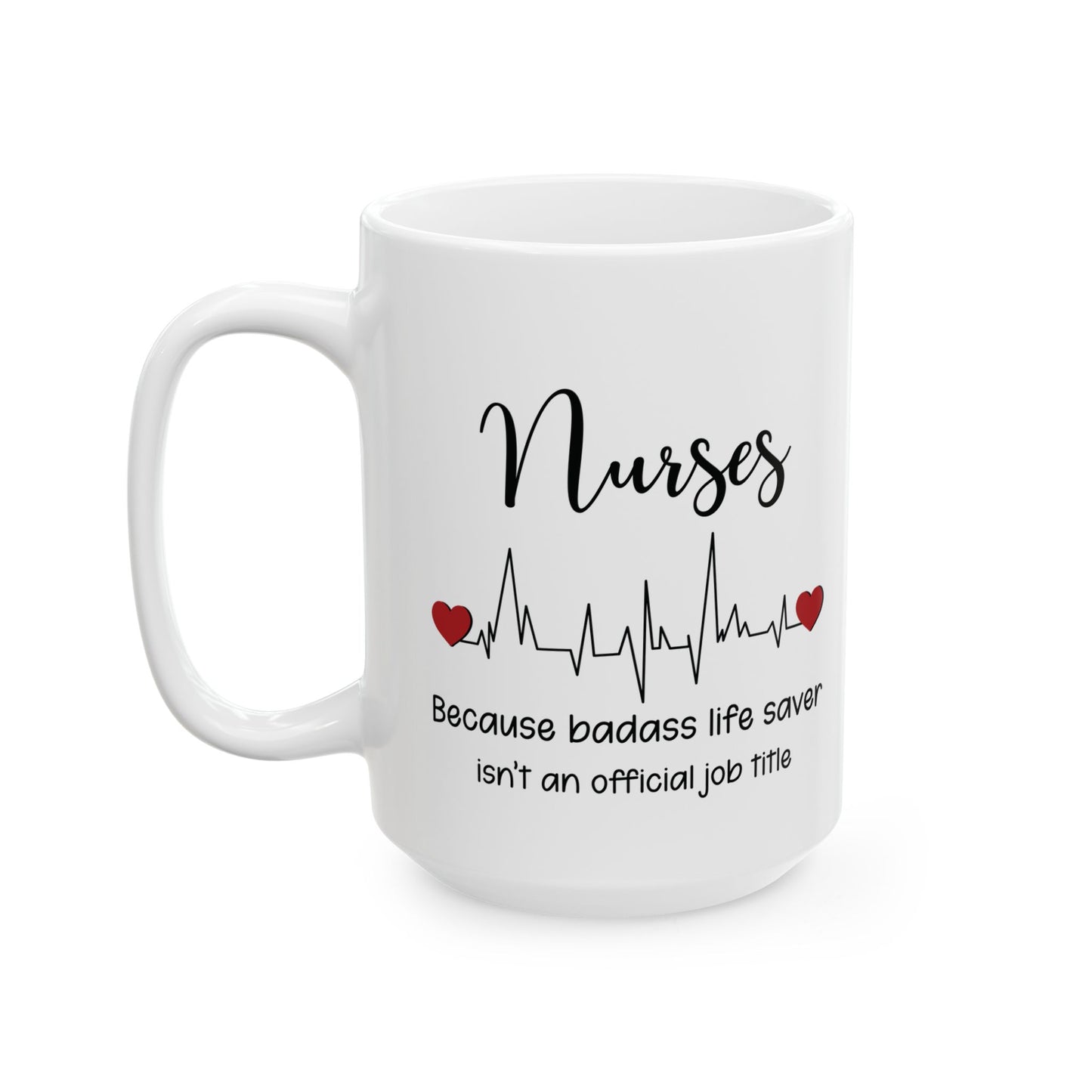 Nurses Mug – Funny Nurse Gift for Appreciation or Graduation