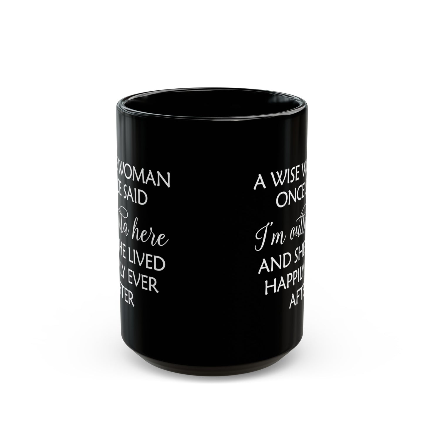 A Wise Woman Once Said I'm Outta Here Black Mug – Bold Retirement Gift