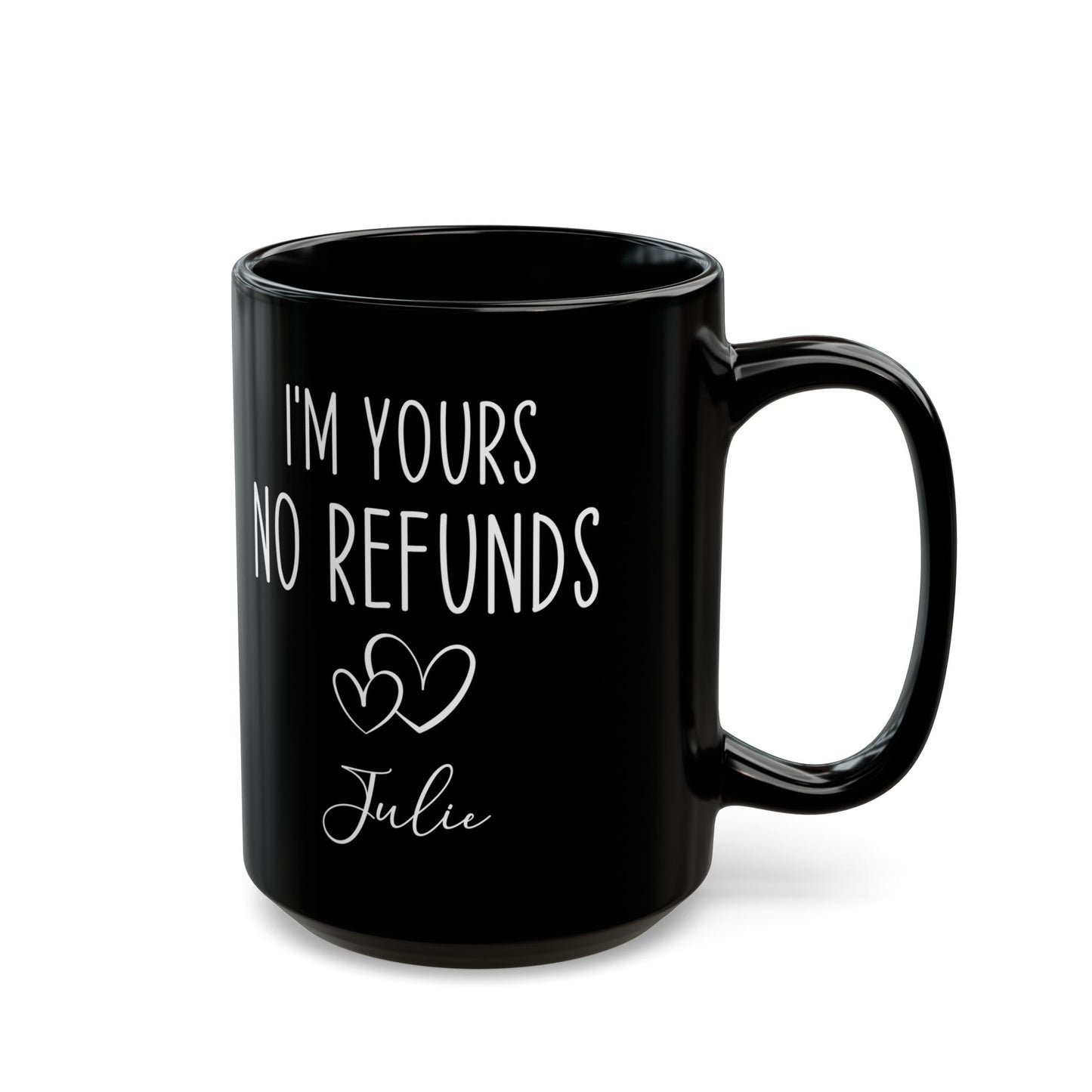 I'm Yours No Refund Julie Black Mug (11oz, 15oz)