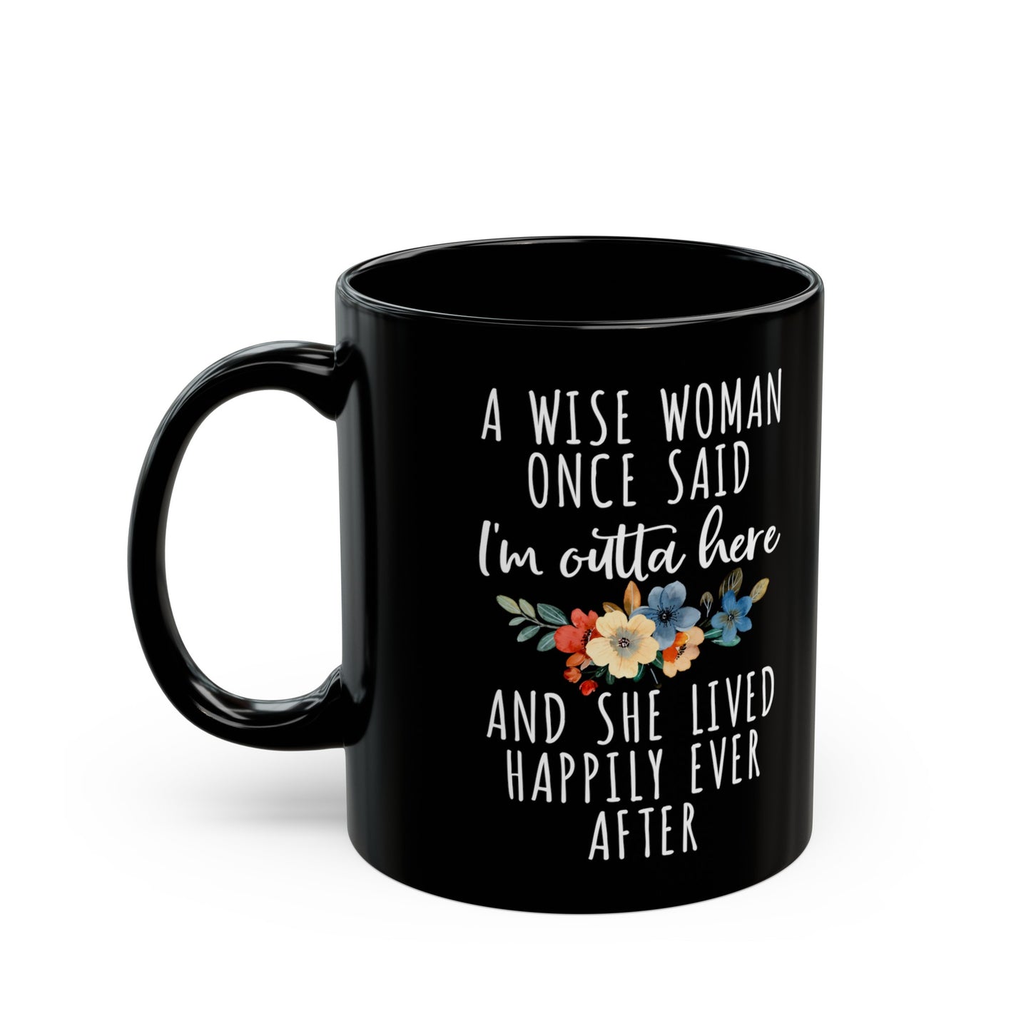 A Wise Woman Once Said Mug – Inspirational Quote Gift for Retirement or Life Milestones