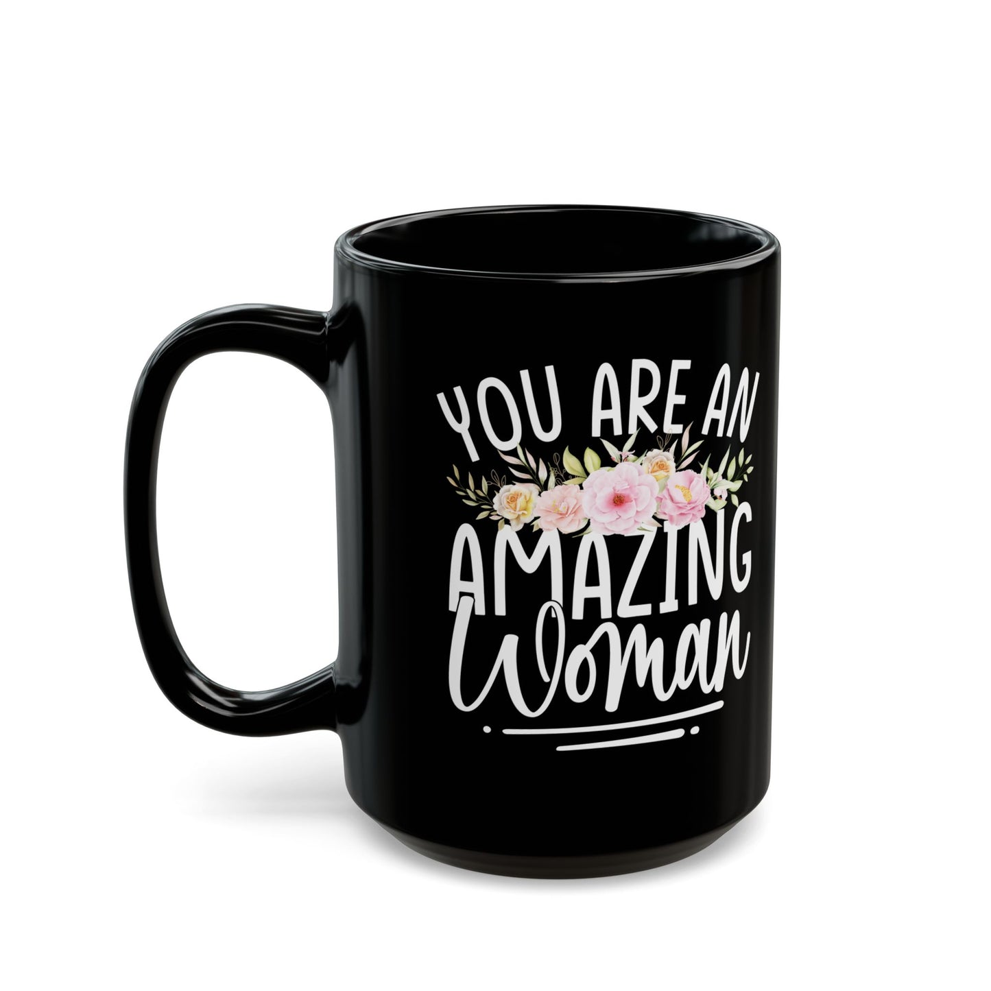You Are An Amazing Woman Black Mug (11oz, 15oz)