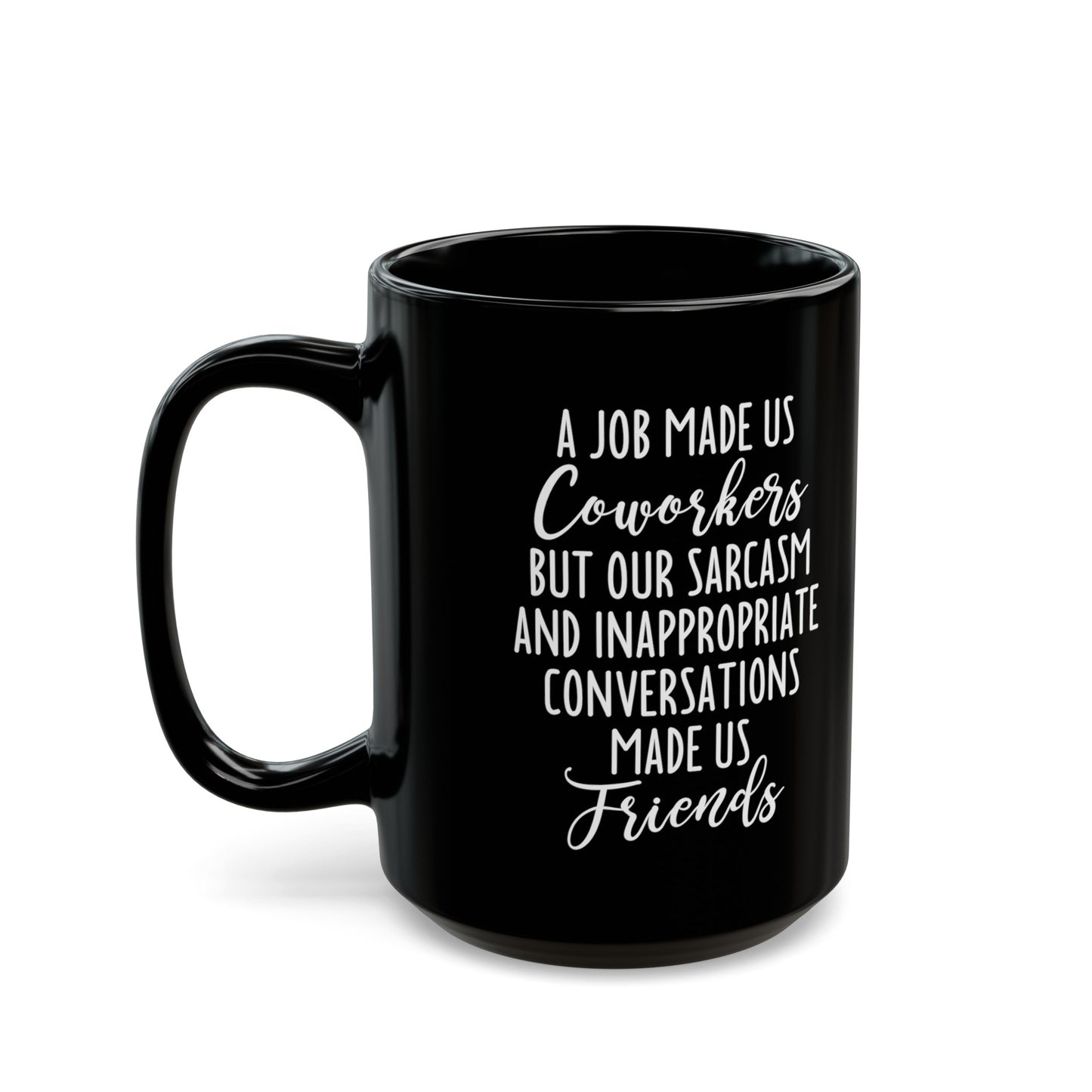 A Job Made Us Coworkers Black Mug – Ideal Gift for Office Friends