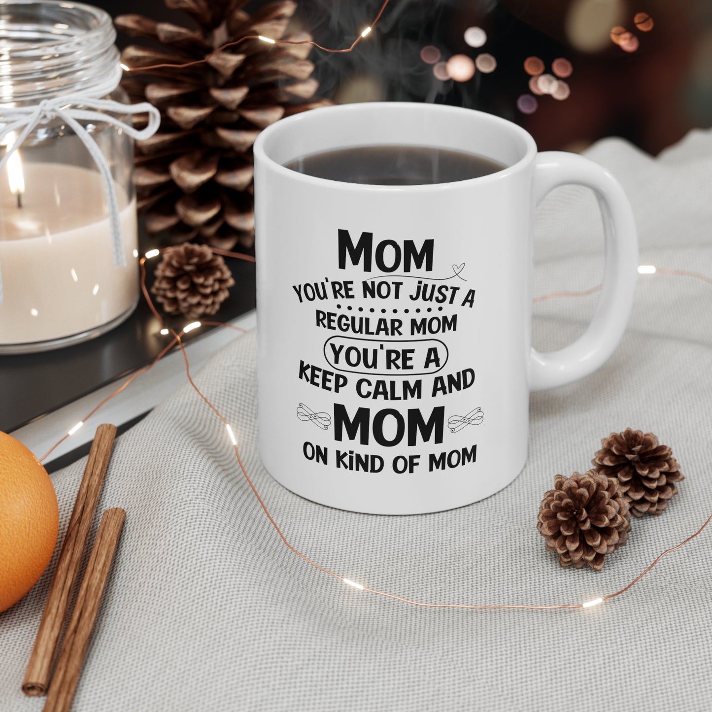 Mom, You're Not Just a Regular Mom - Funny Keep Calm and Mom Mug