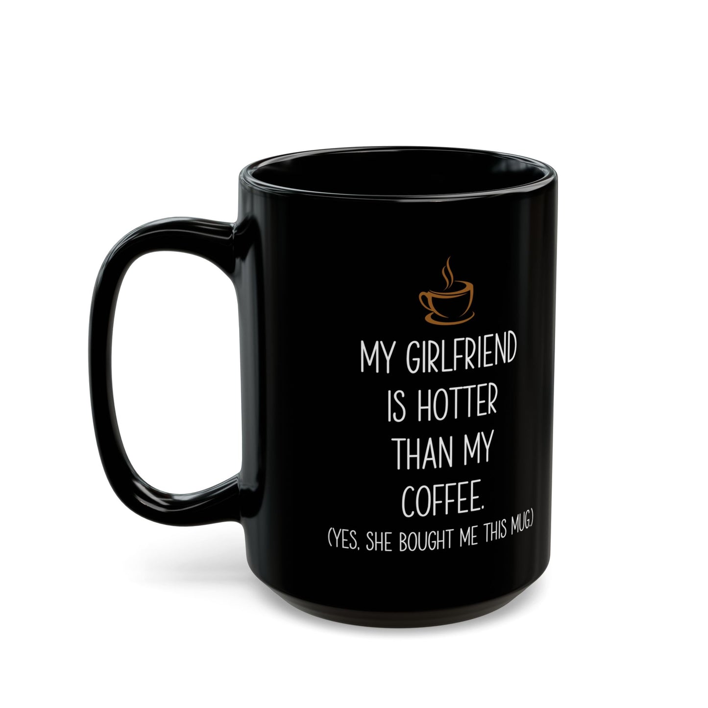 My Girlfriend Is Hotter Than My Coffee Black Mug – Funny Gift from Girlfriend Cute Romantic Coffee Cup for Boyfriend or Partner