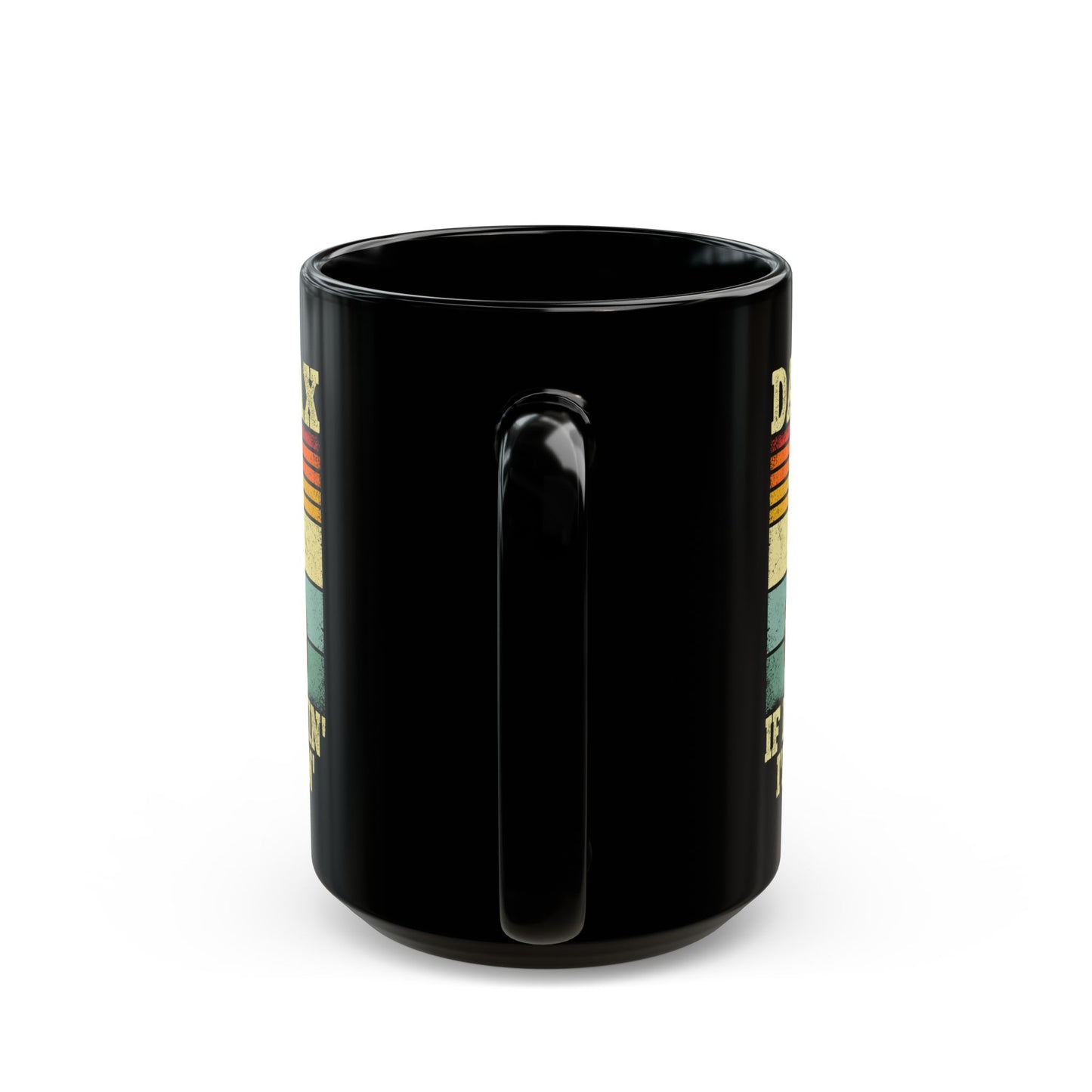 Dad Tax If I'm Buyin' I'm Tryin' Black Mug (11oz, 15oz)