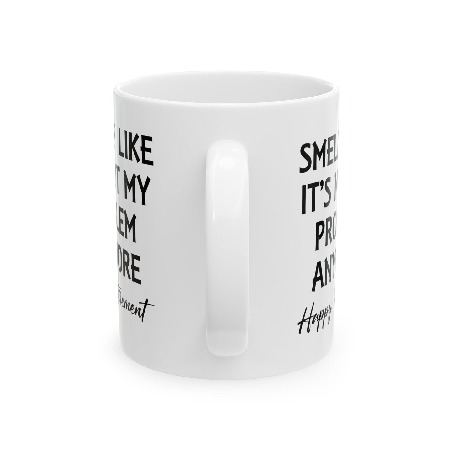 White Retirement Mug – Smells Like It's Not My Problem Anymore