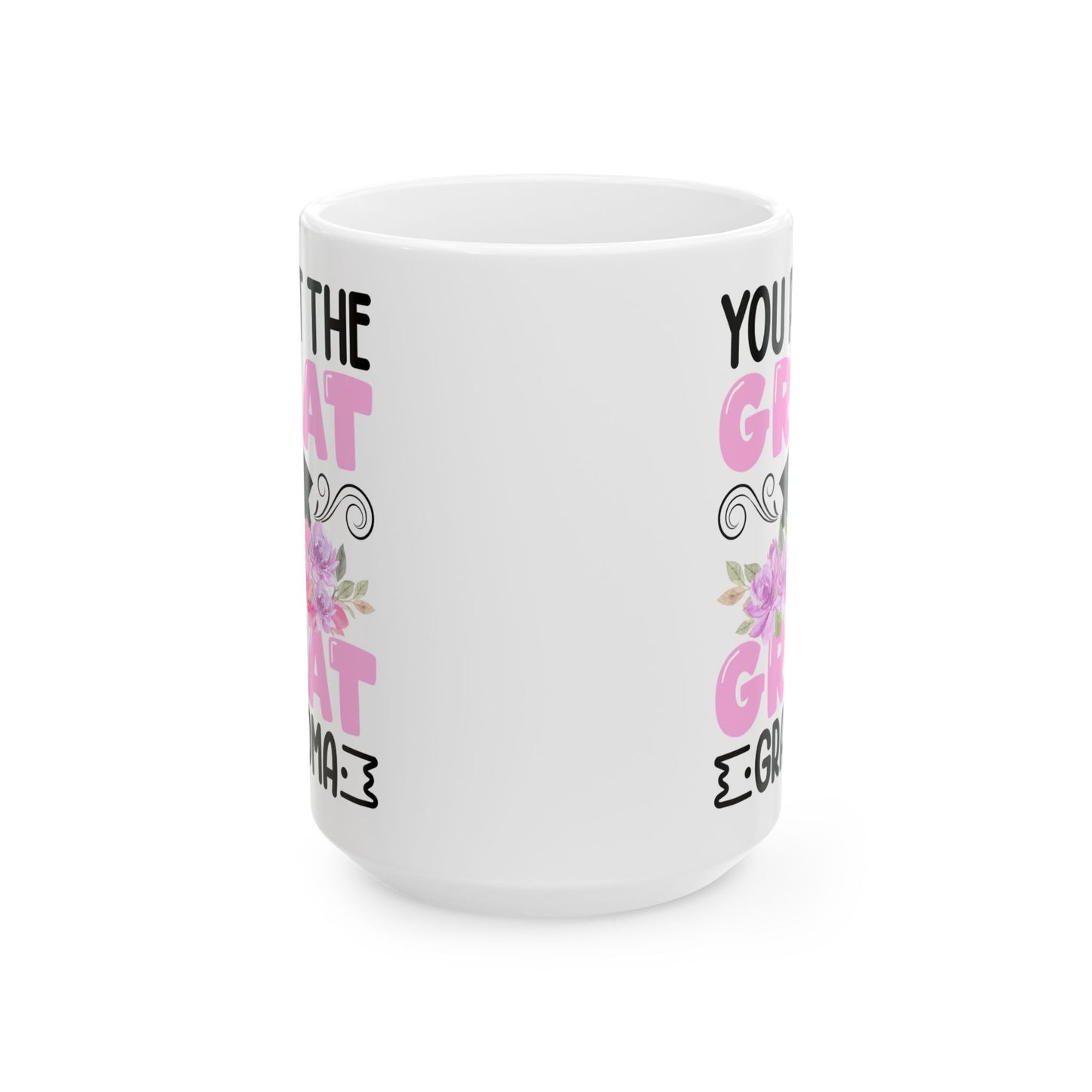You Put Great In Great Grandma White Mug, (11oz, 15oz)