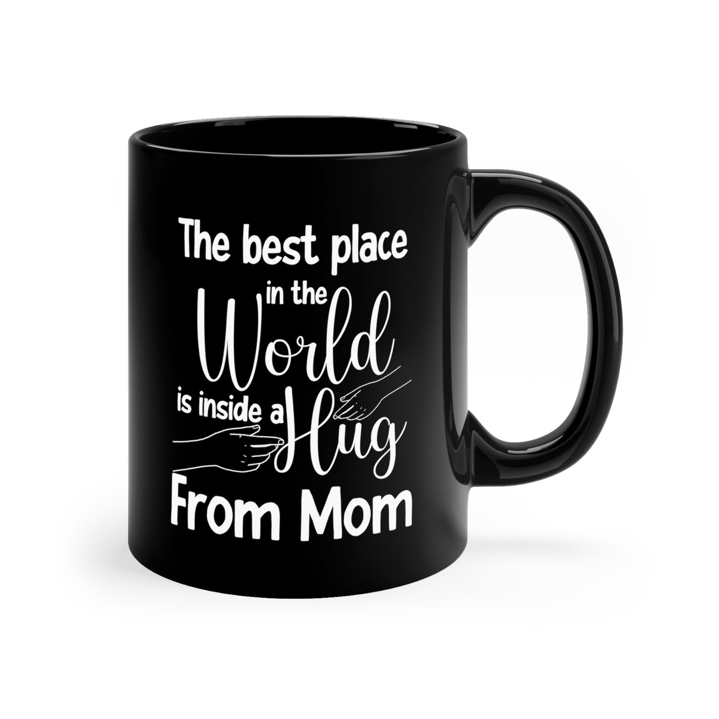 The Best Place in the World is Inside a Hug from Mom – Black Coffee Mug