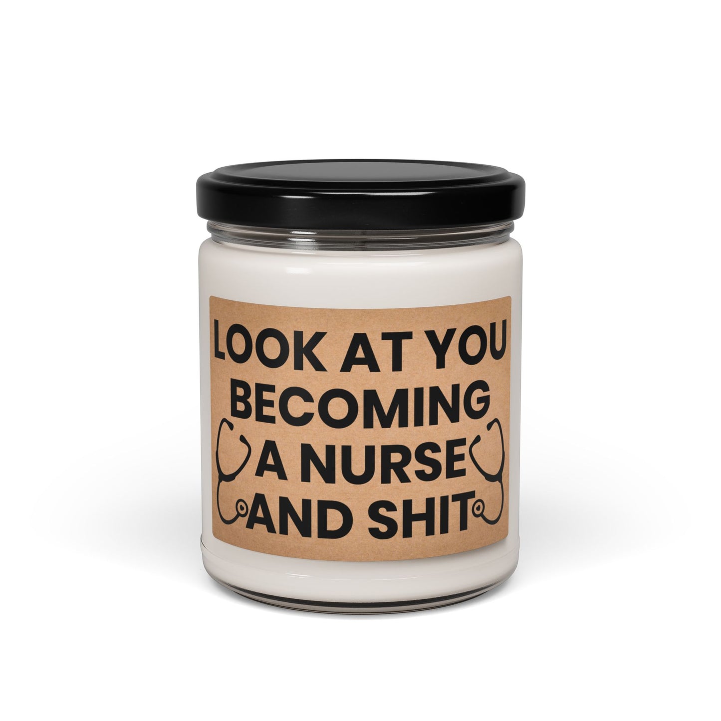 Funny Nurse Candle – Look At You Becoming a Nurse – Graduation Gift