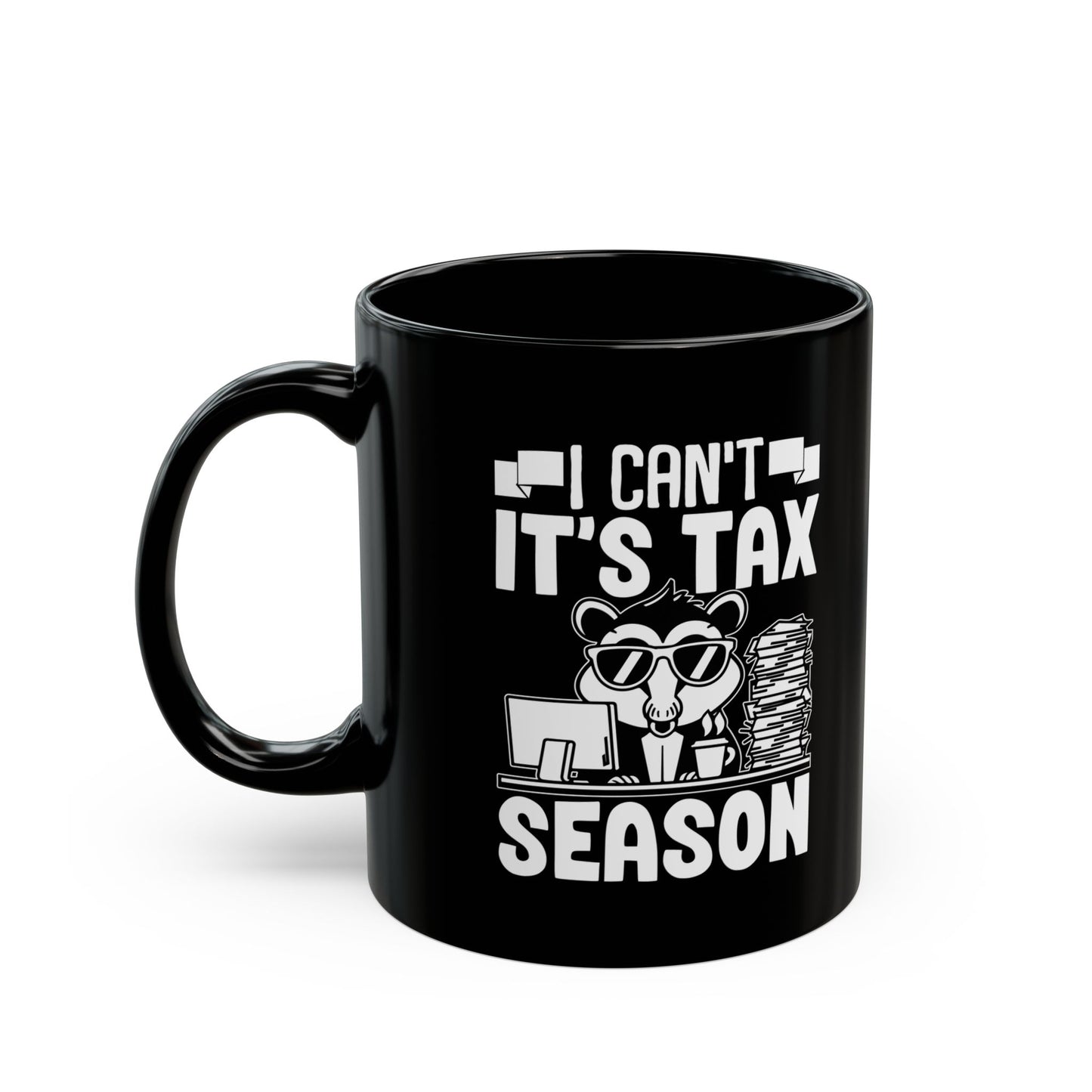 Black Tax Season Mug – I Can't It's Tax Season Funny Critter Cup