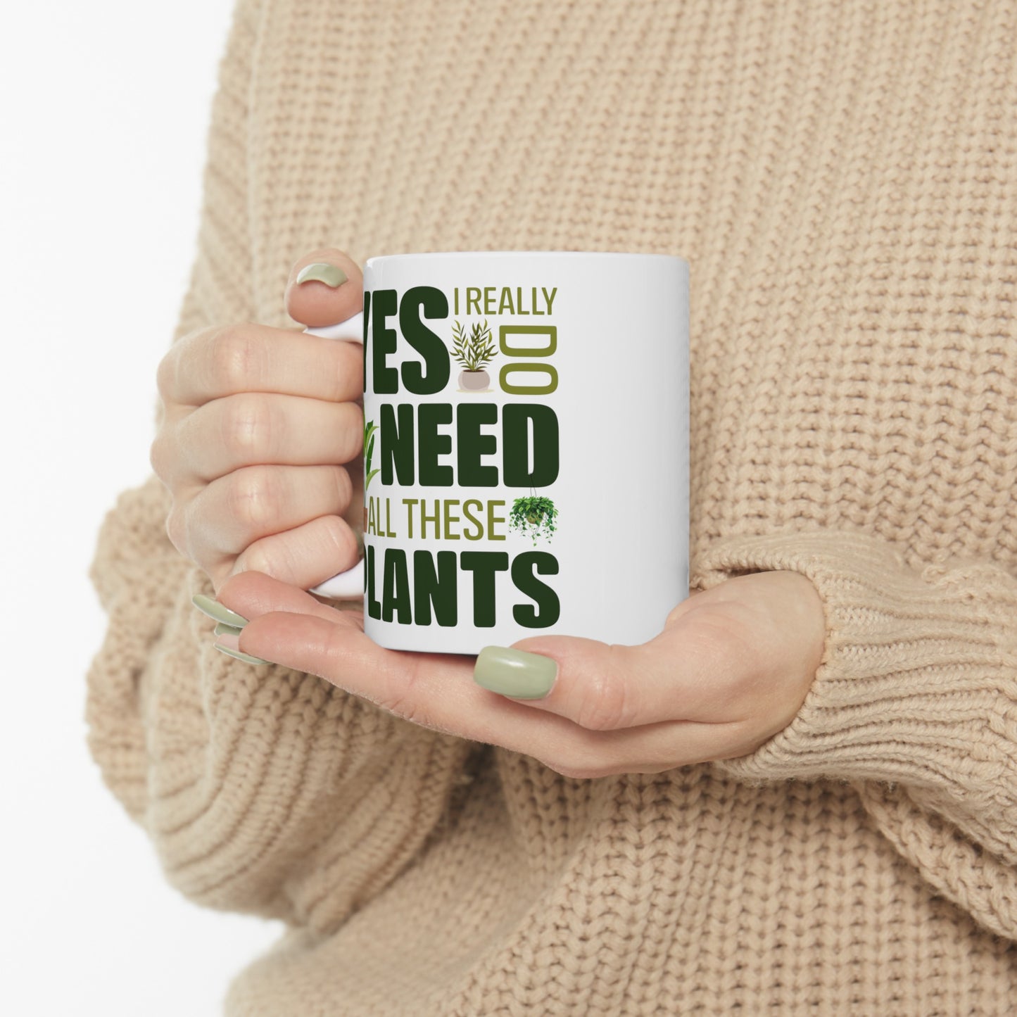 Yes I Really Do Need All These Plants Mug – Bold Green Text with Plant Graphics