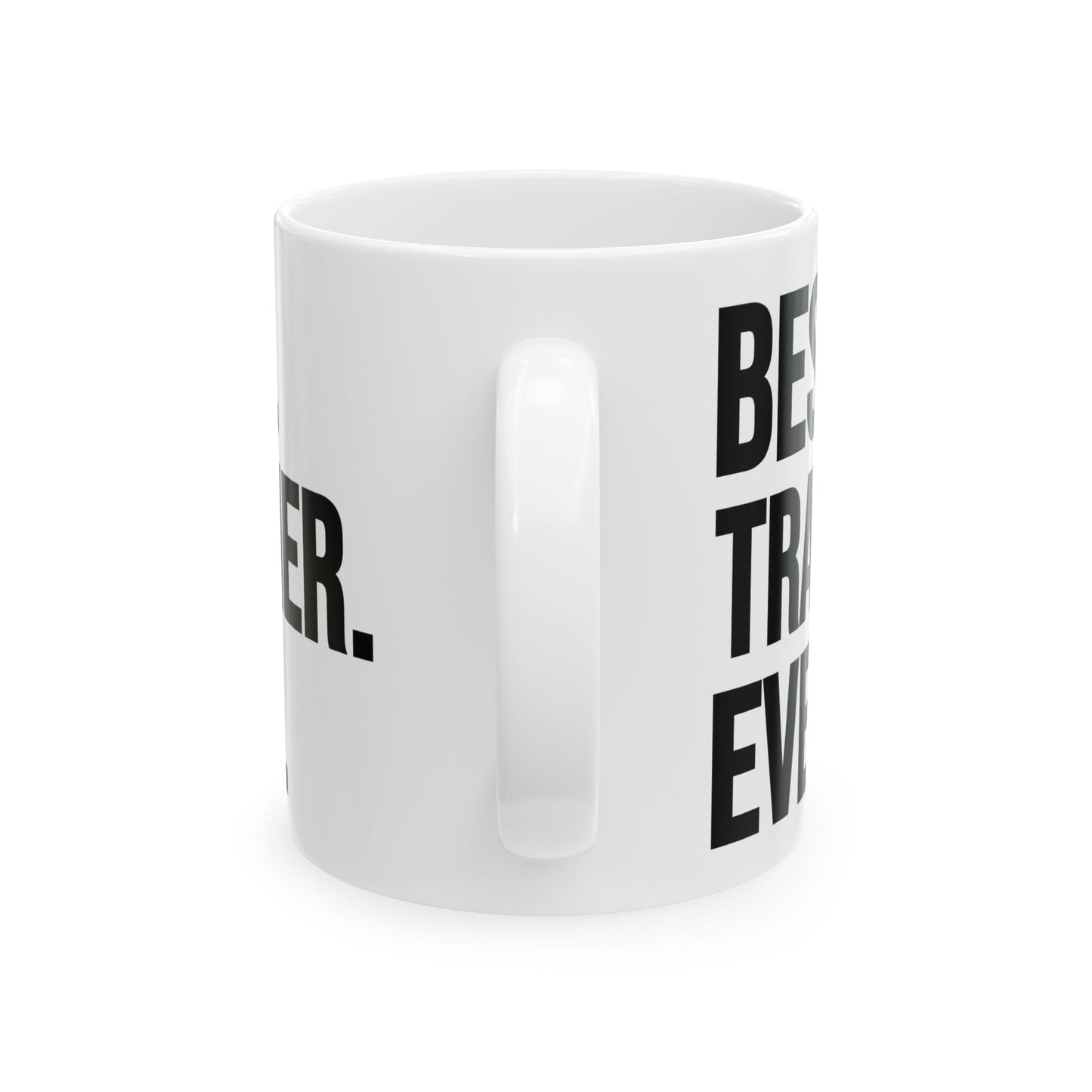 Best Trainer Ever White Mug, (11oz, 15oz)