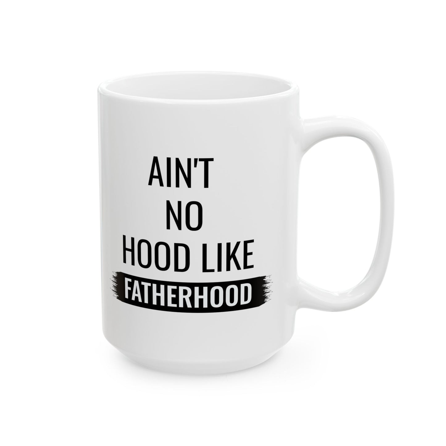 Gift for Dad from Kids – Ain’t No Hood Like Fatherhood Mug