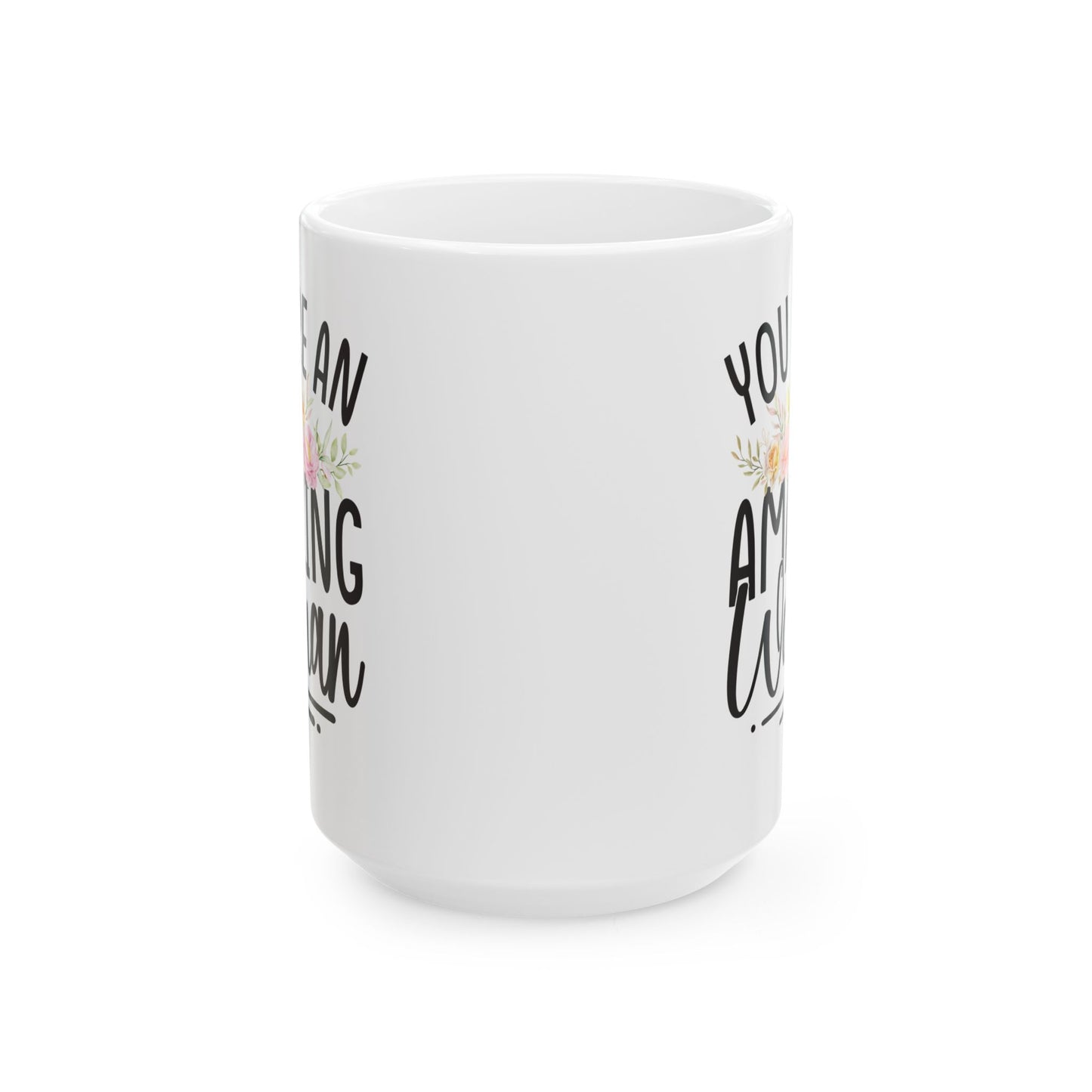 You Are An Amazing Woman White Mug, (11oz, 15oz)