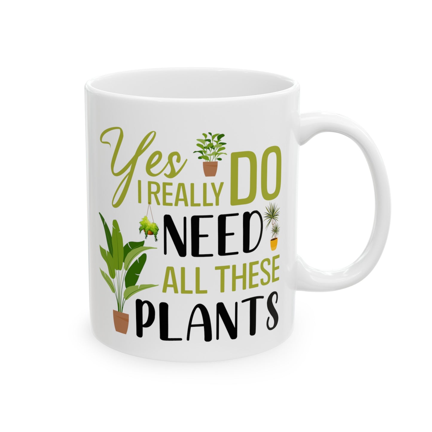 Yes I Really Do Need All These Plants Mug – White with Green Plant Design