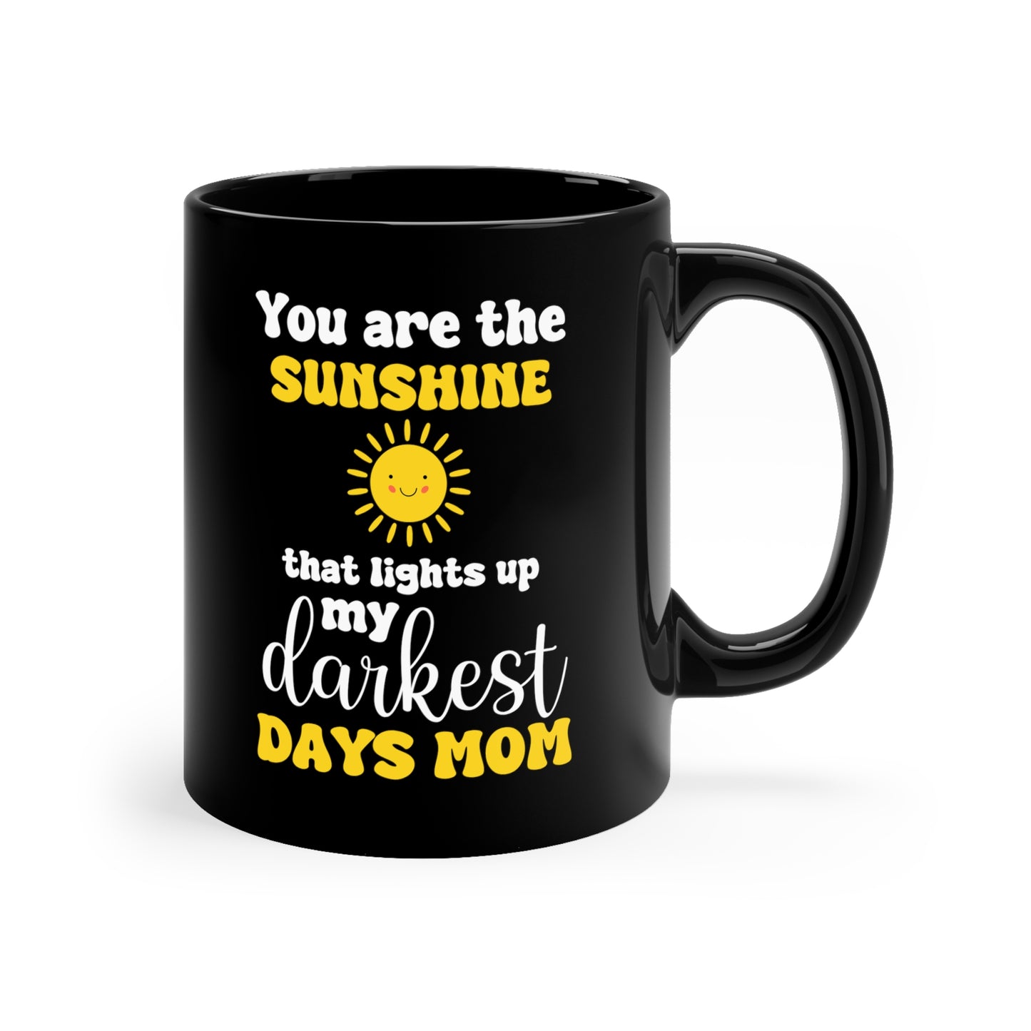 You Are the Sunshine Black Mug – Gift for Mom