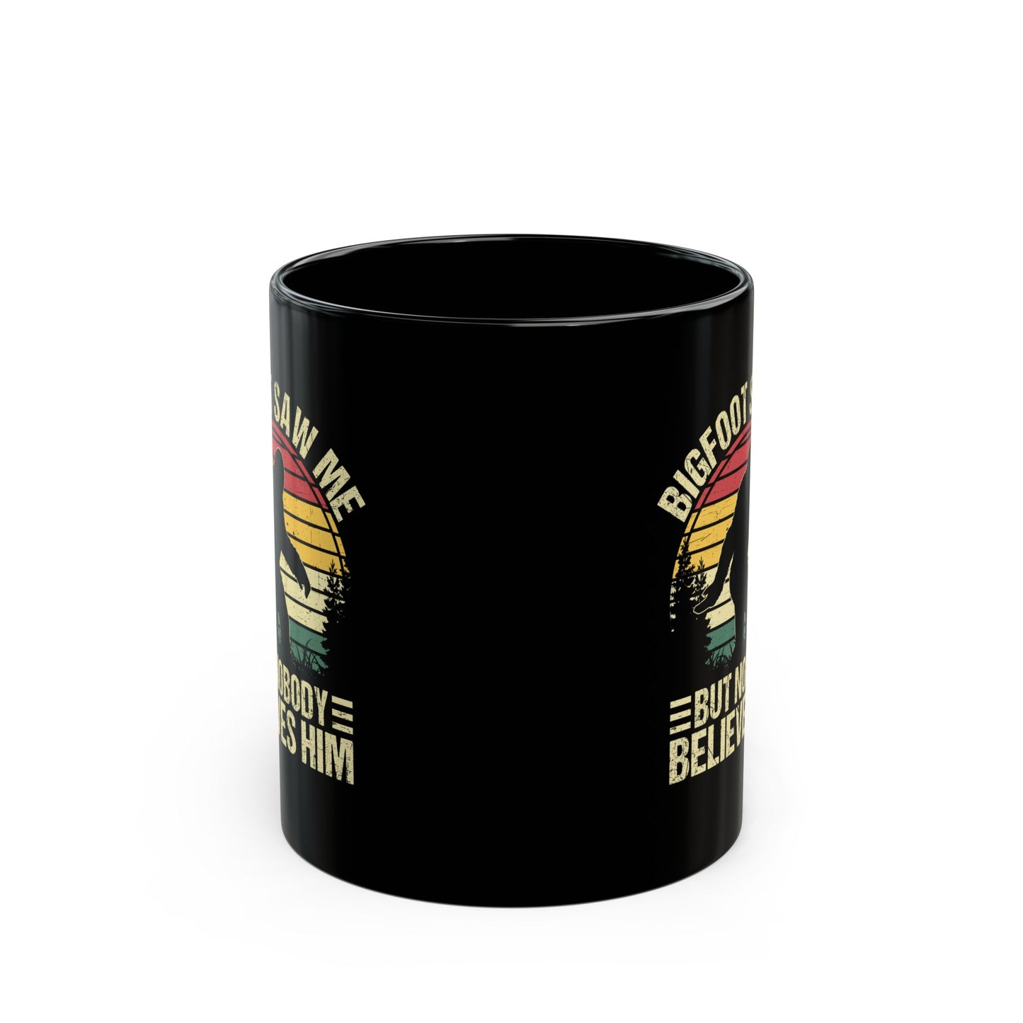 Bigfoot Saw Me But Nobody Believes Him Black Mug (11oz, 15oz)
